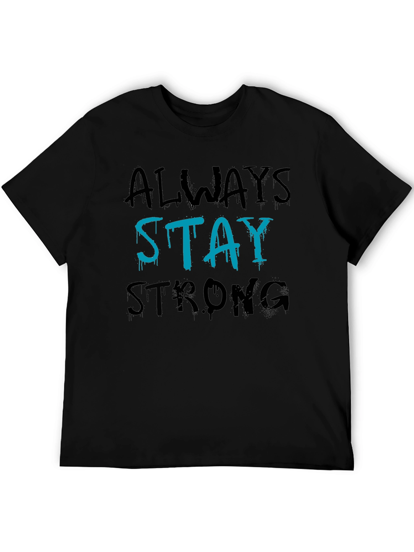 Always Stay Strong Graphic T-Shirt