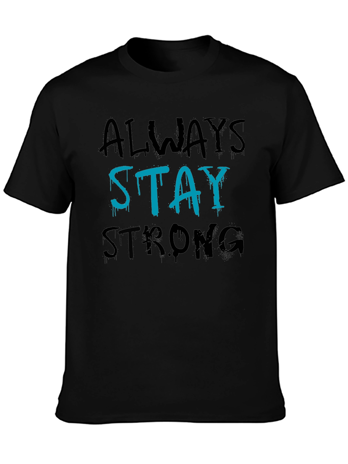 Always Stay Strong Graphic T-Shirt
