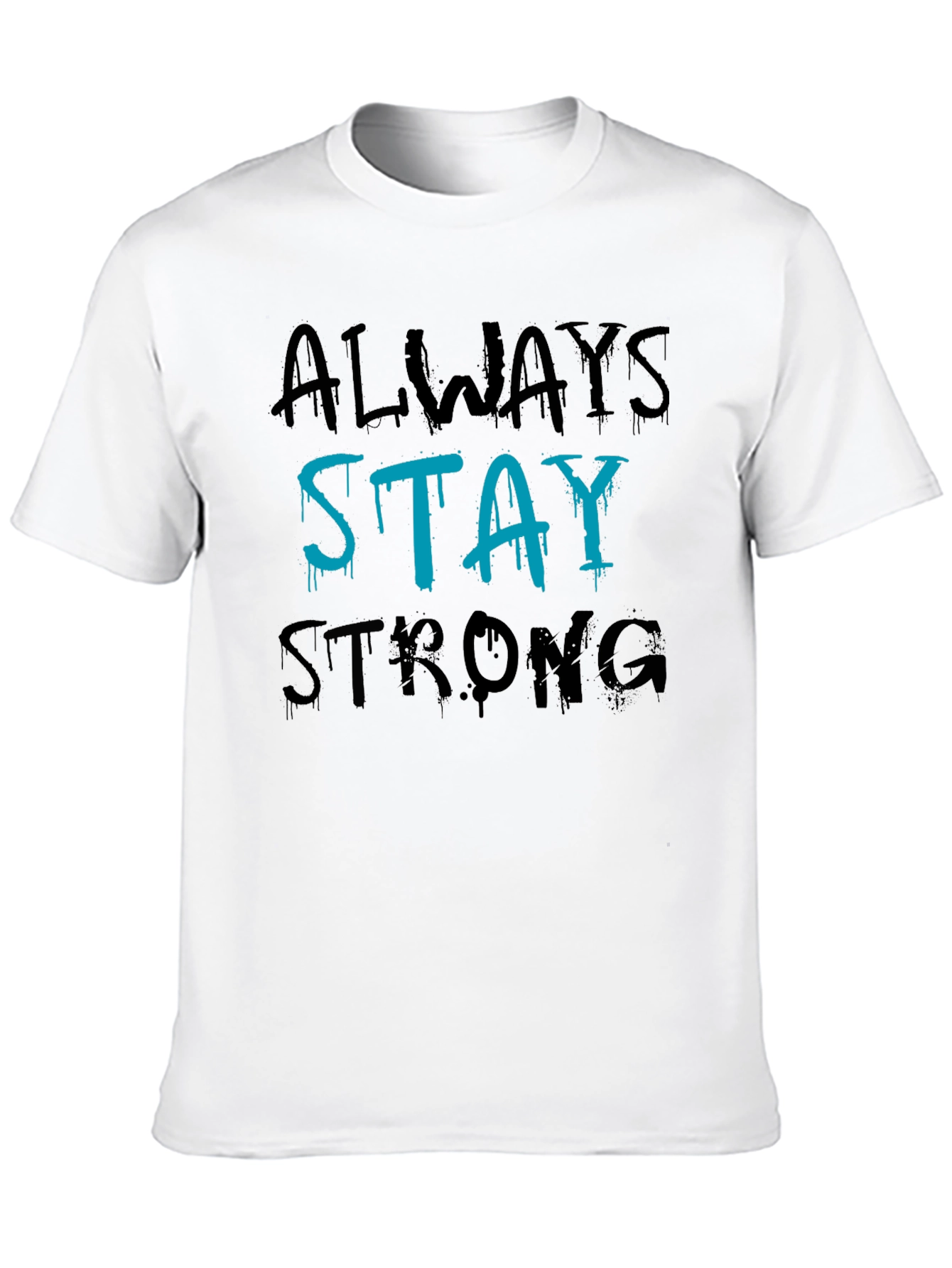 Always Stay Strong Graphic T-Shirt