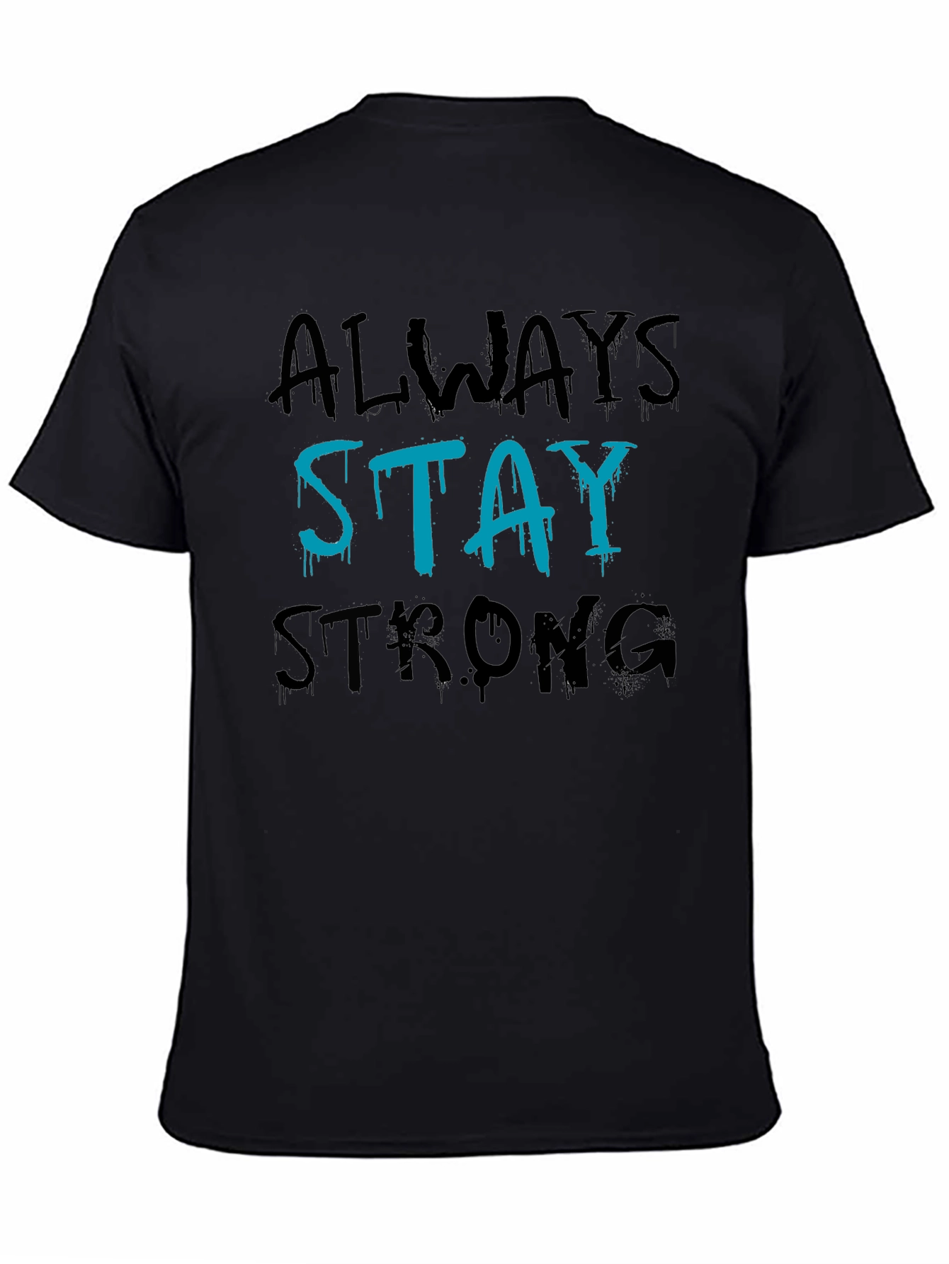 Always Stay Strong Graphic T-Shirt