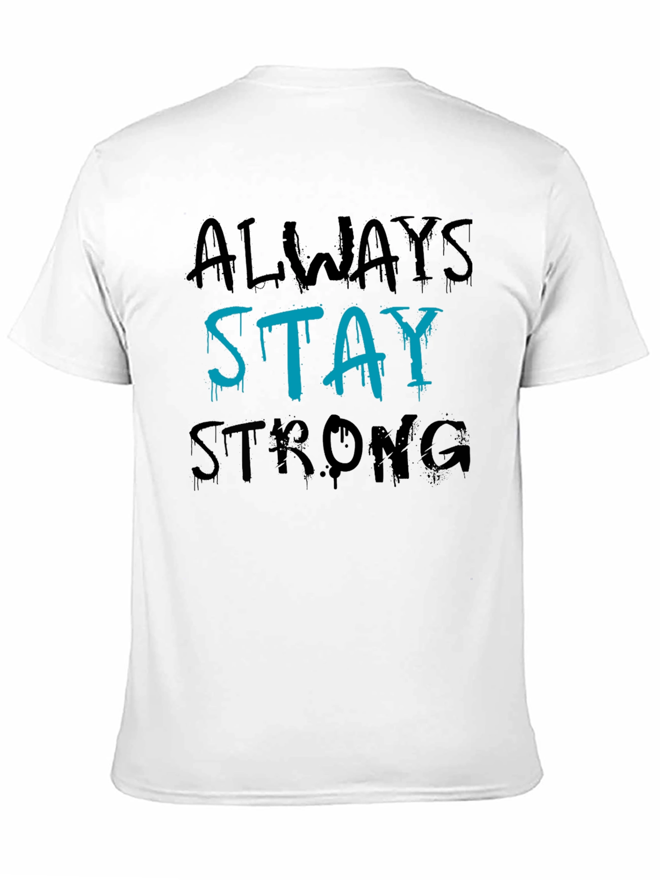 Always Stay Strong Graphic T-Shirt