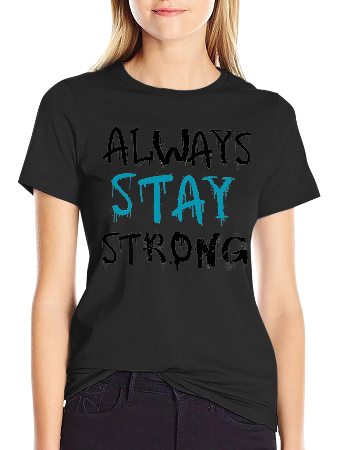 Always Stay Strong Graphic T-Shirt