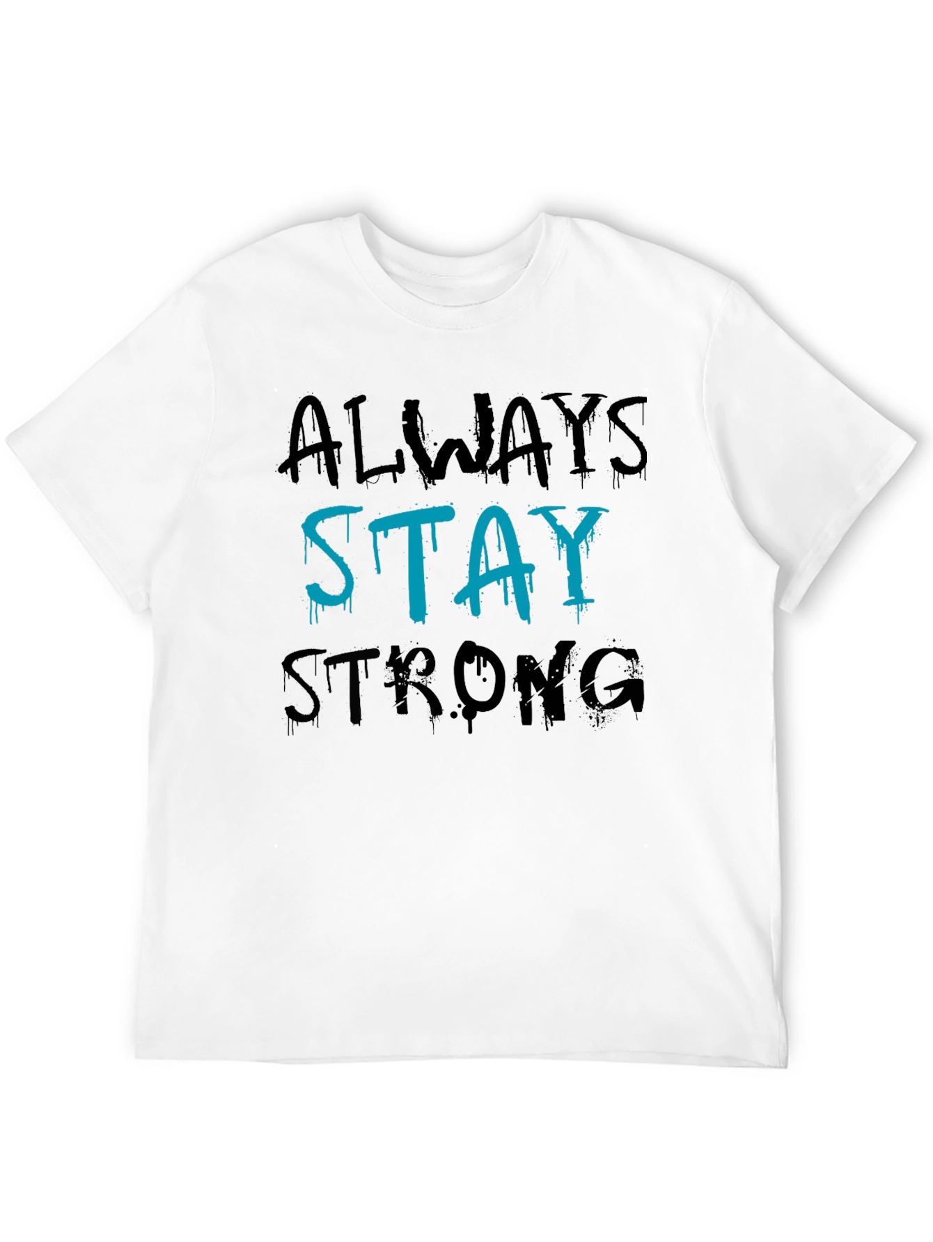 Always Stay Strong Graphic T-Shirt
