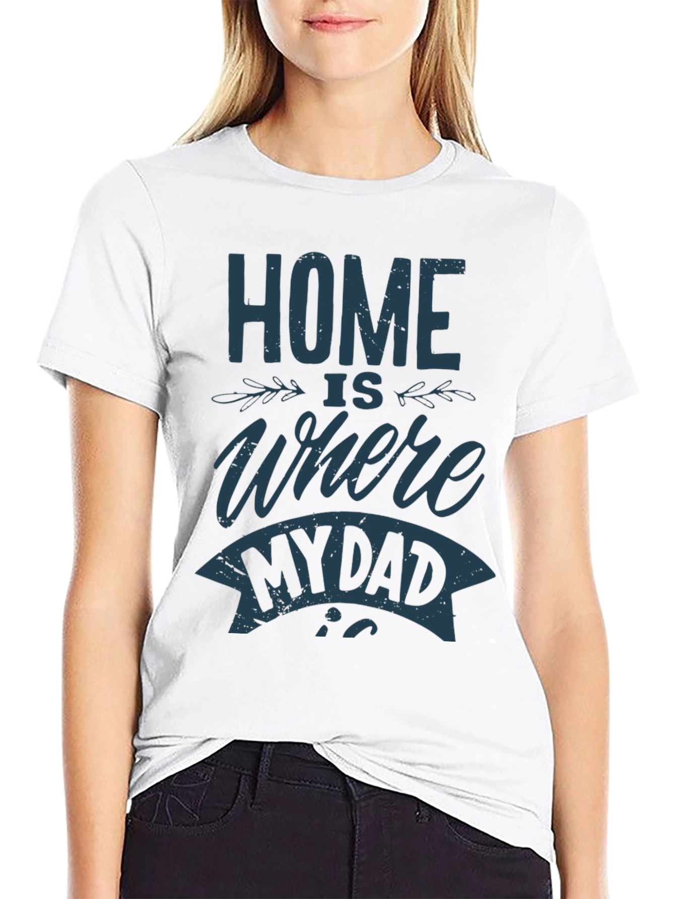 Home is Where My Dad Is T-Shirt