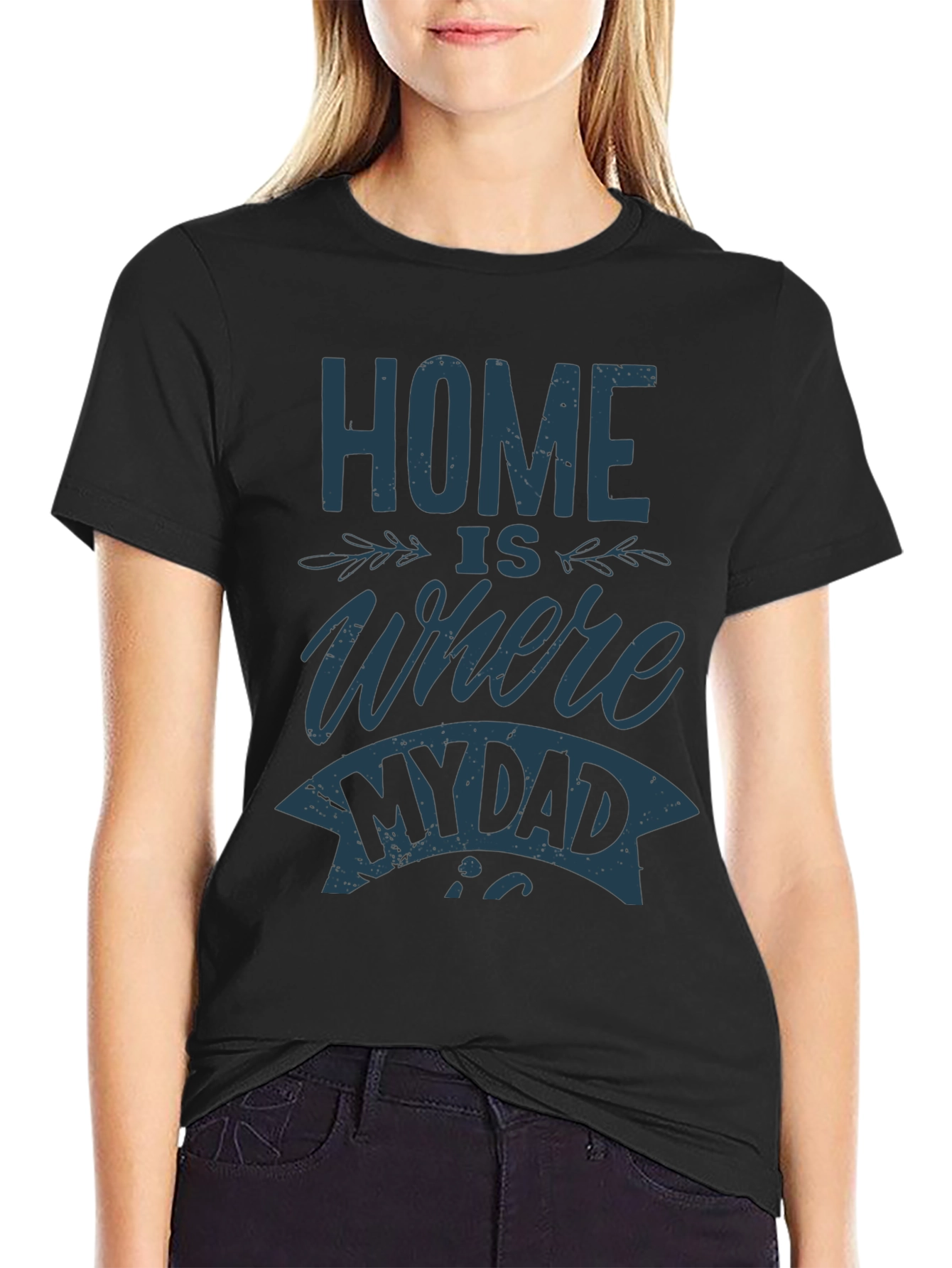 Home is Where My Dad Is T-Shirt