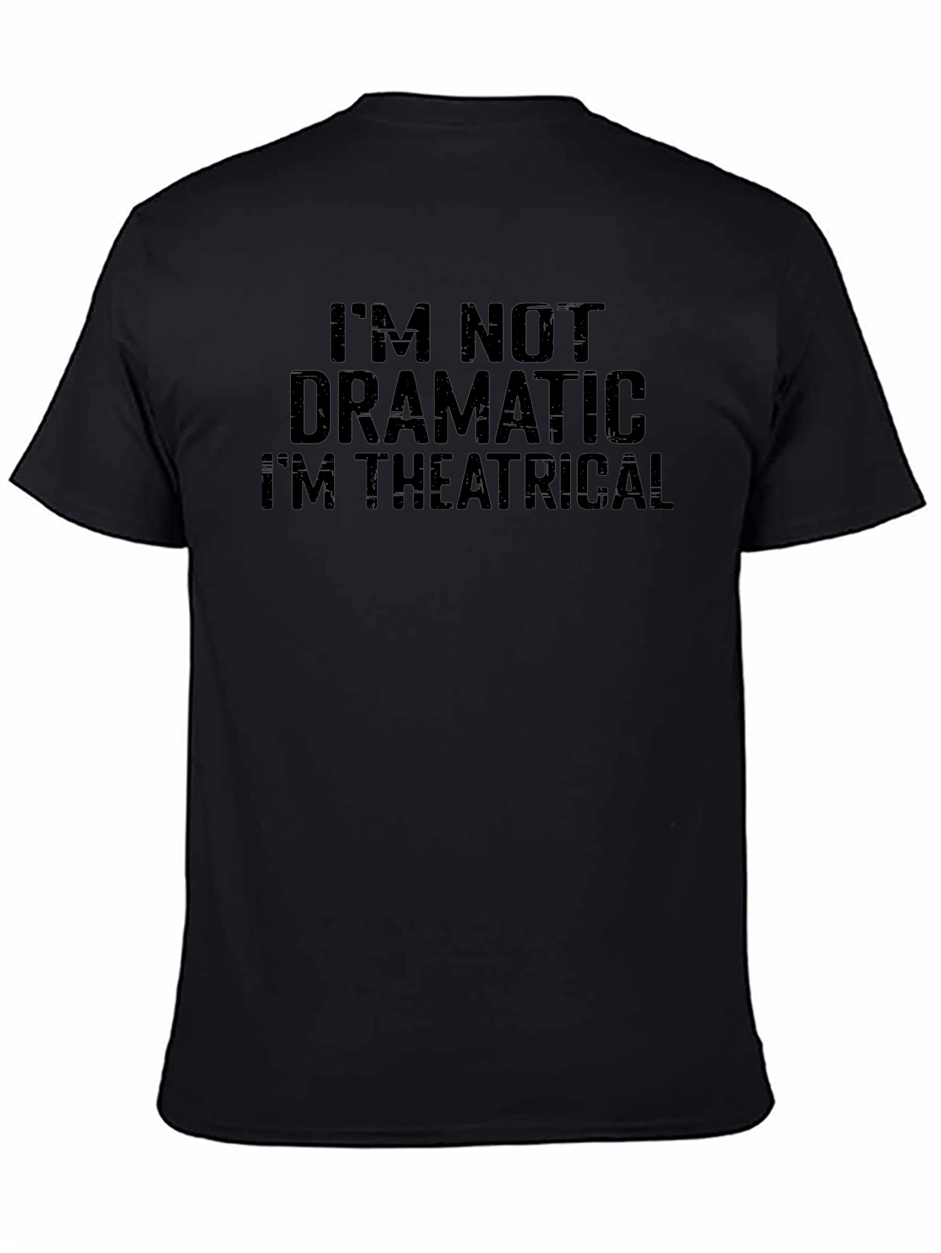 Im Not Dramatic Im Theatrical T-Shirt