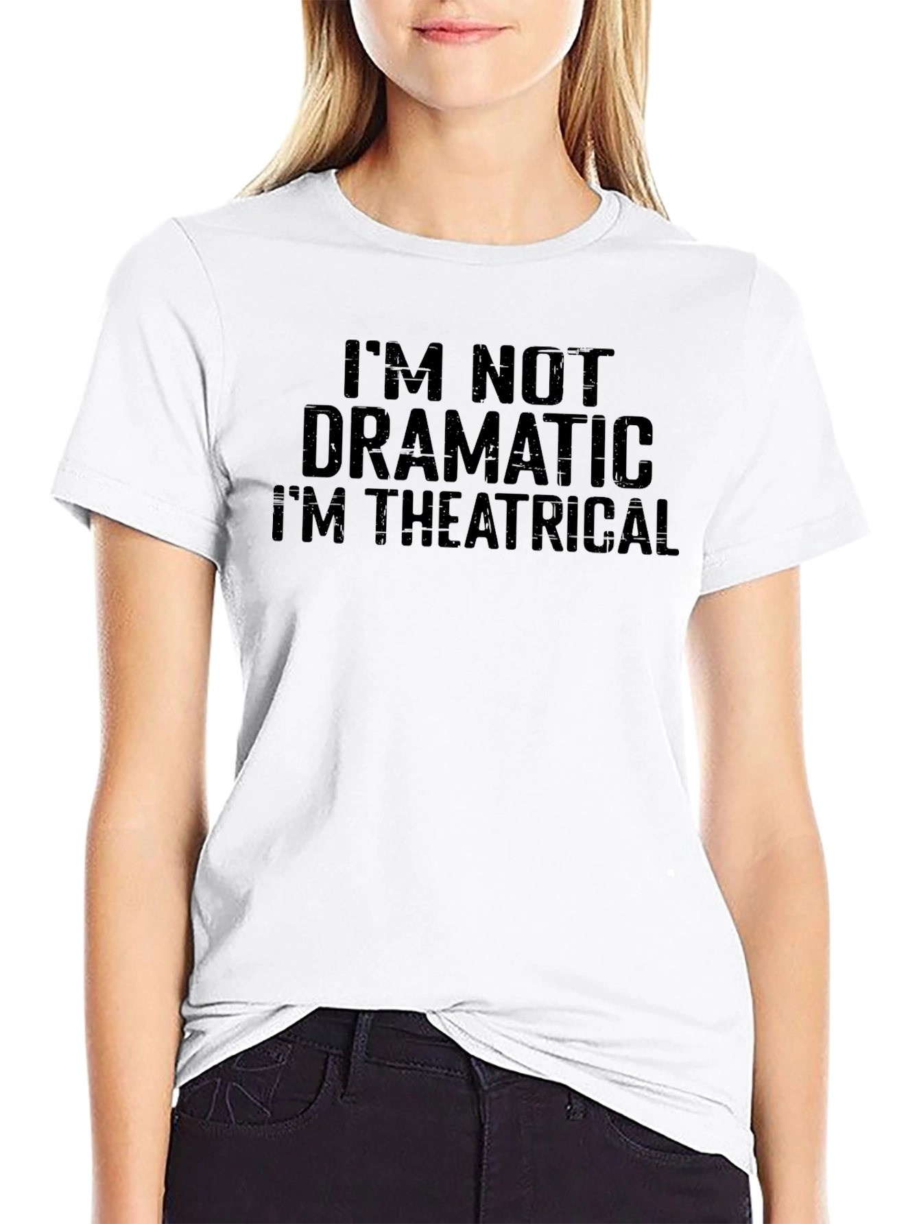 Im Not Dramatic Im Theatrical T-Shirt