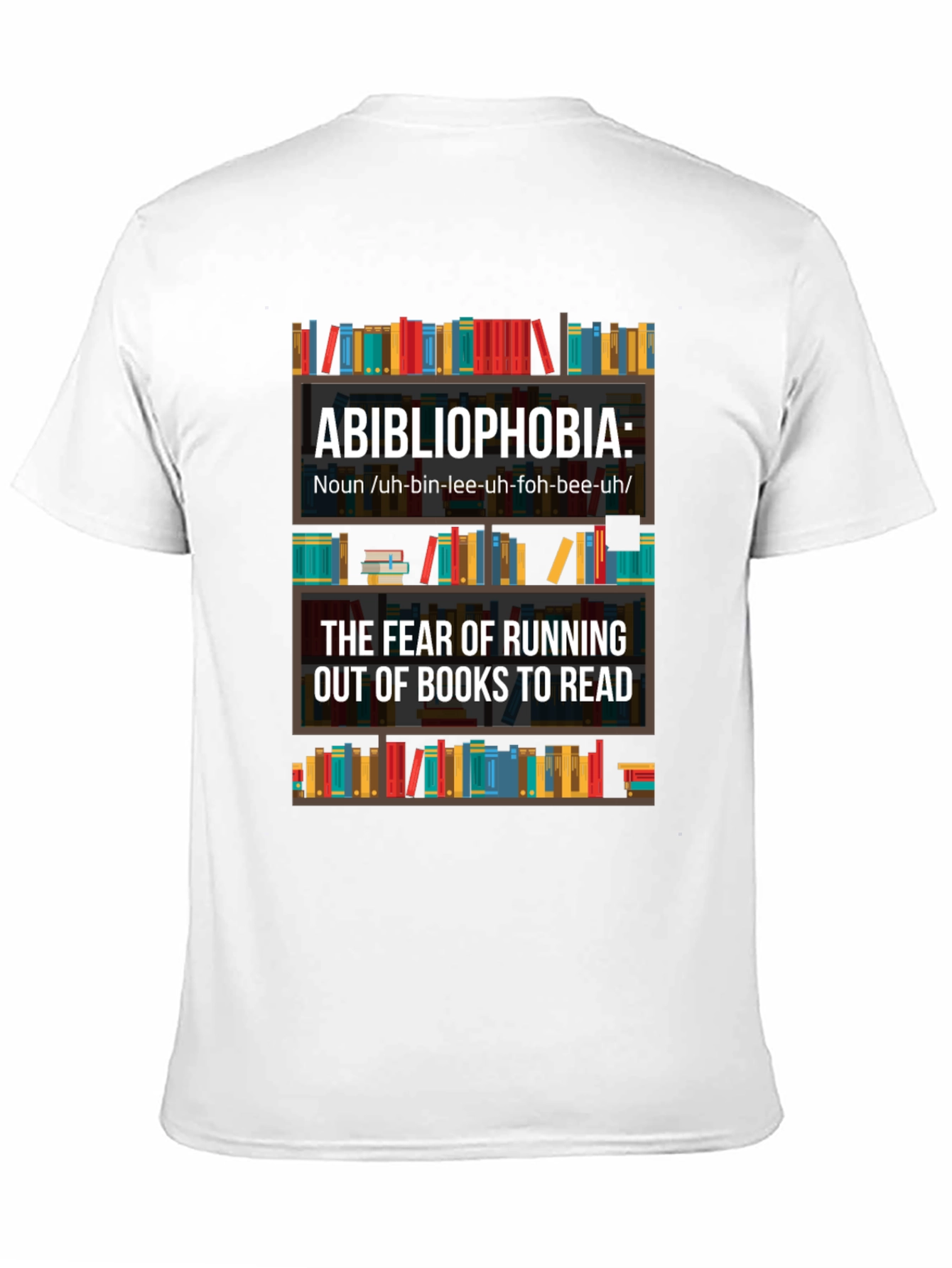 Abibliophobia T-Shirt - Fear of Running Out of Books