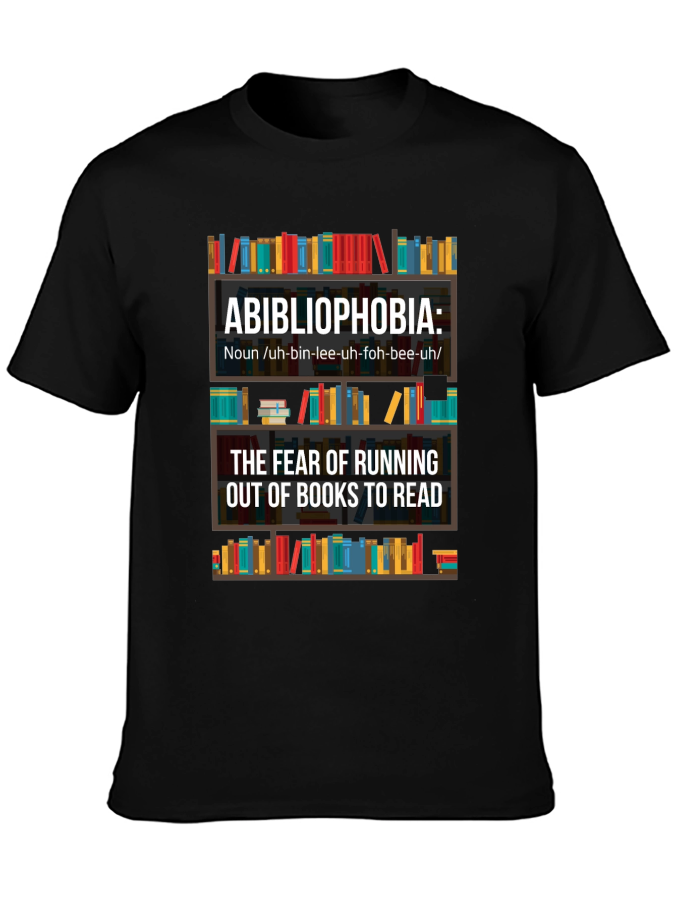 Abibliophobia T-Shirt - Fear of Running Out of Books