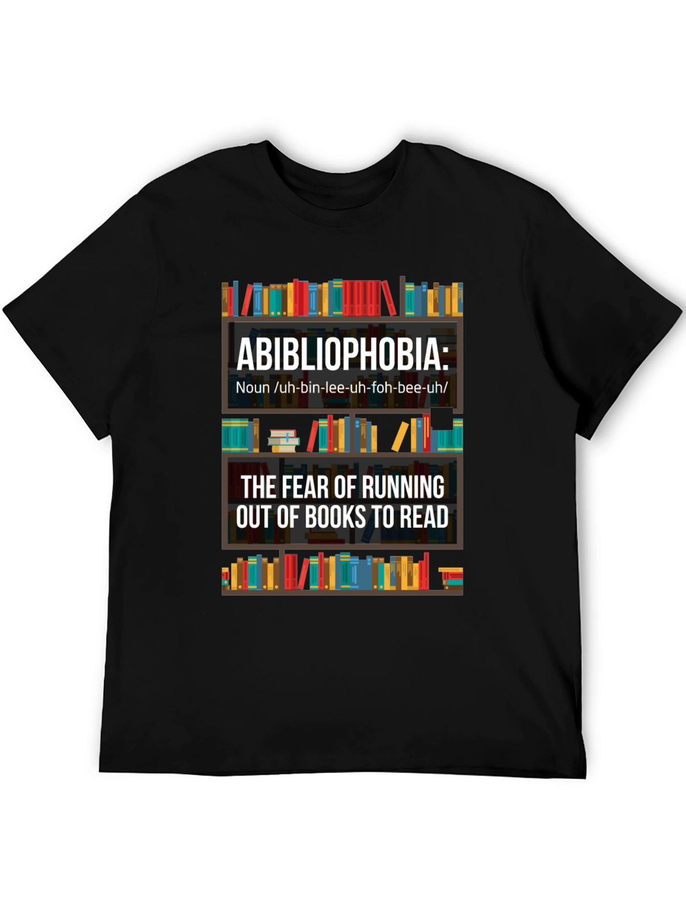 Abibliophobia T-Shirt - Fear of Running Out of Books