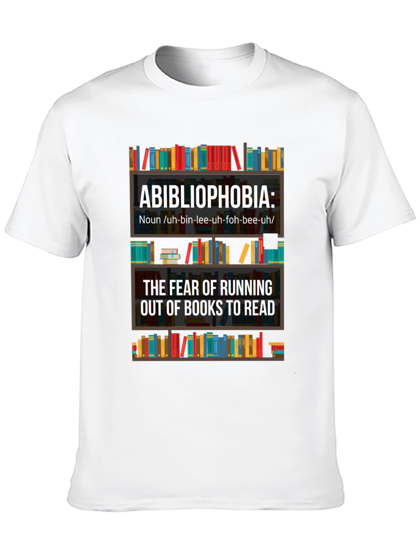 Abibliophobia T-Shirt - Fear of Running Out of Books