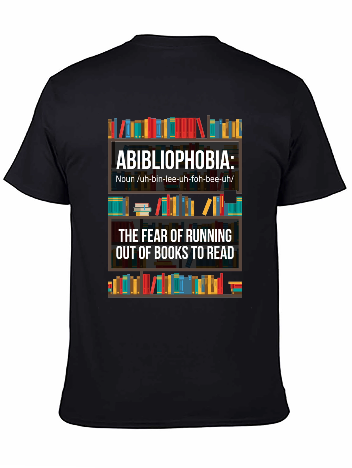 Abibliophobia T-Shirt - Fear of Running Out of Books