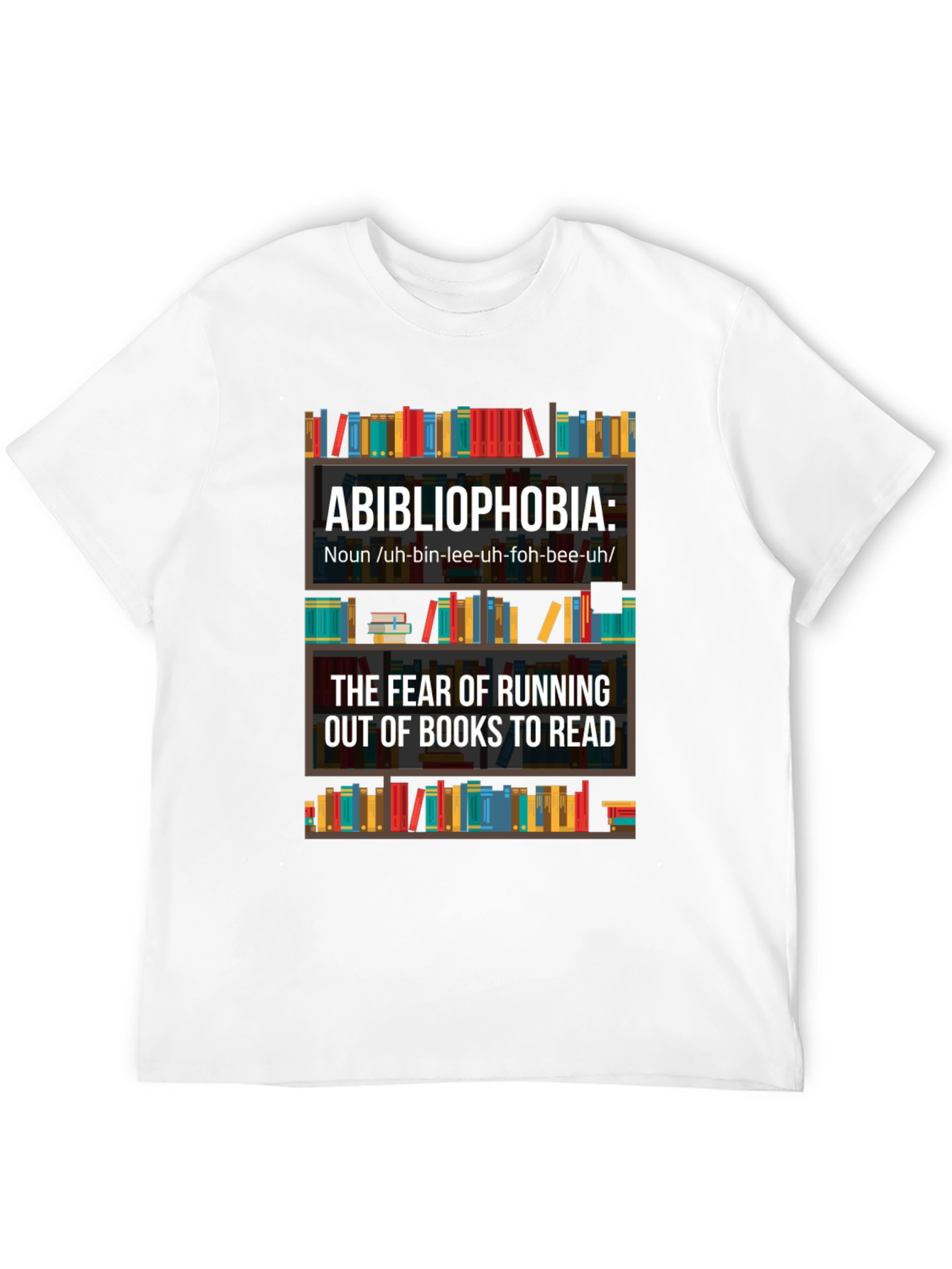 Abibliophobia T-Shirt - Fear of Running Out of Books