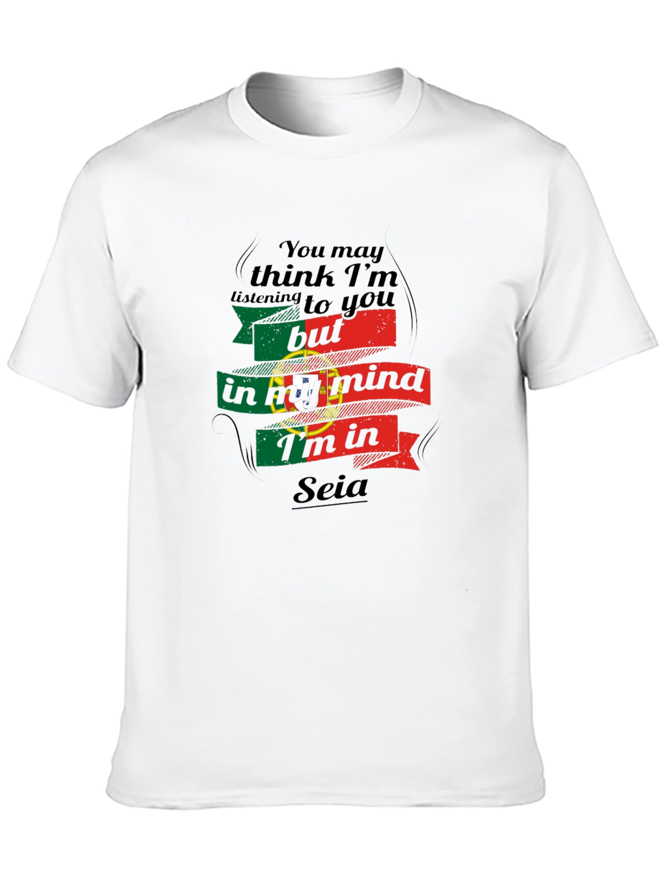 In My Mind Im in Seia Portugal T-Shirt