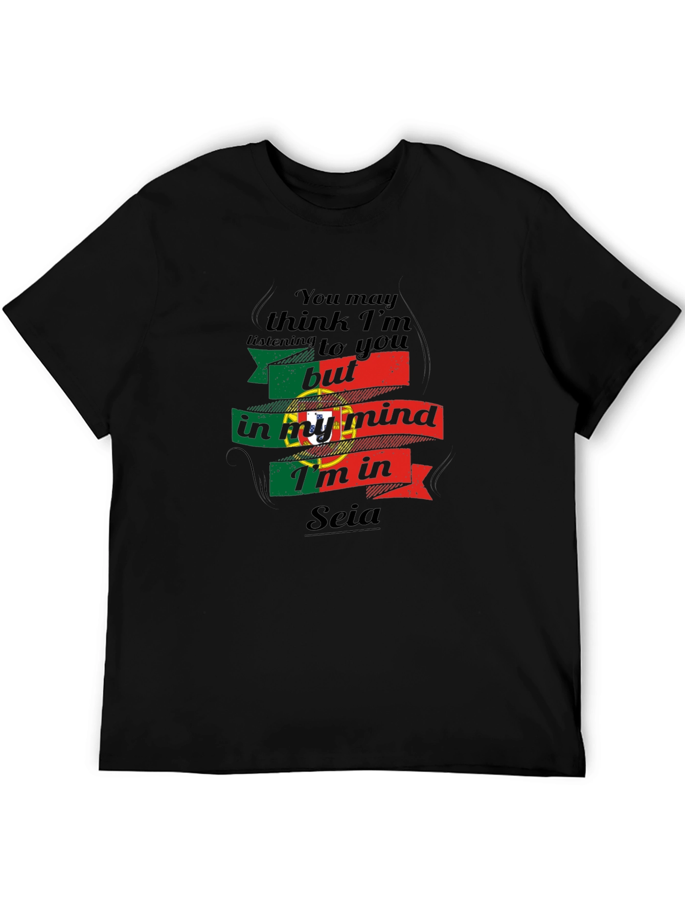 In My Mind Im in Seia Portugal T-Shirt