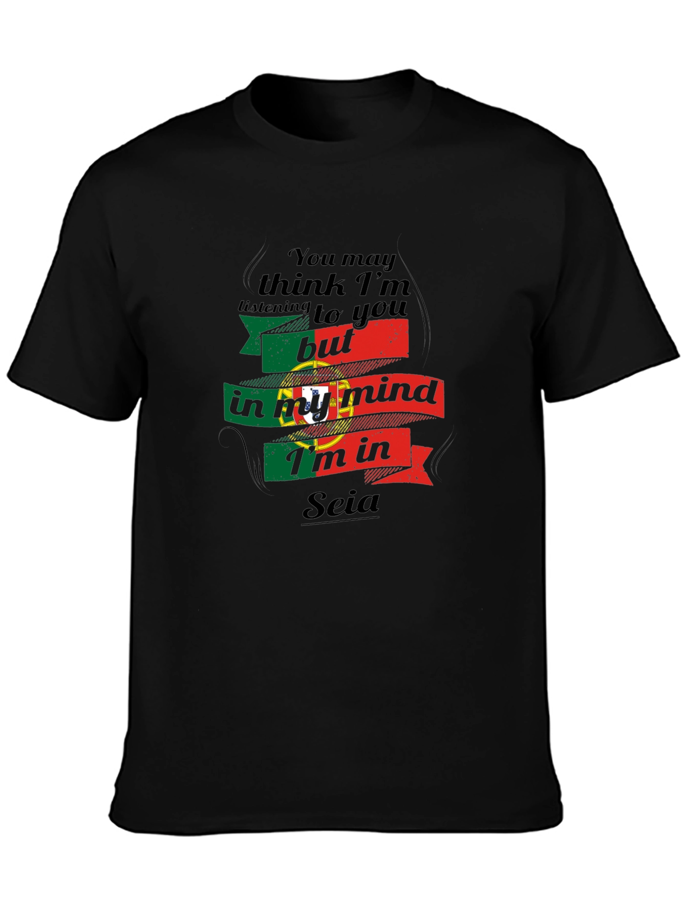 In My Mind Im in Seia Portugal T-Shirt