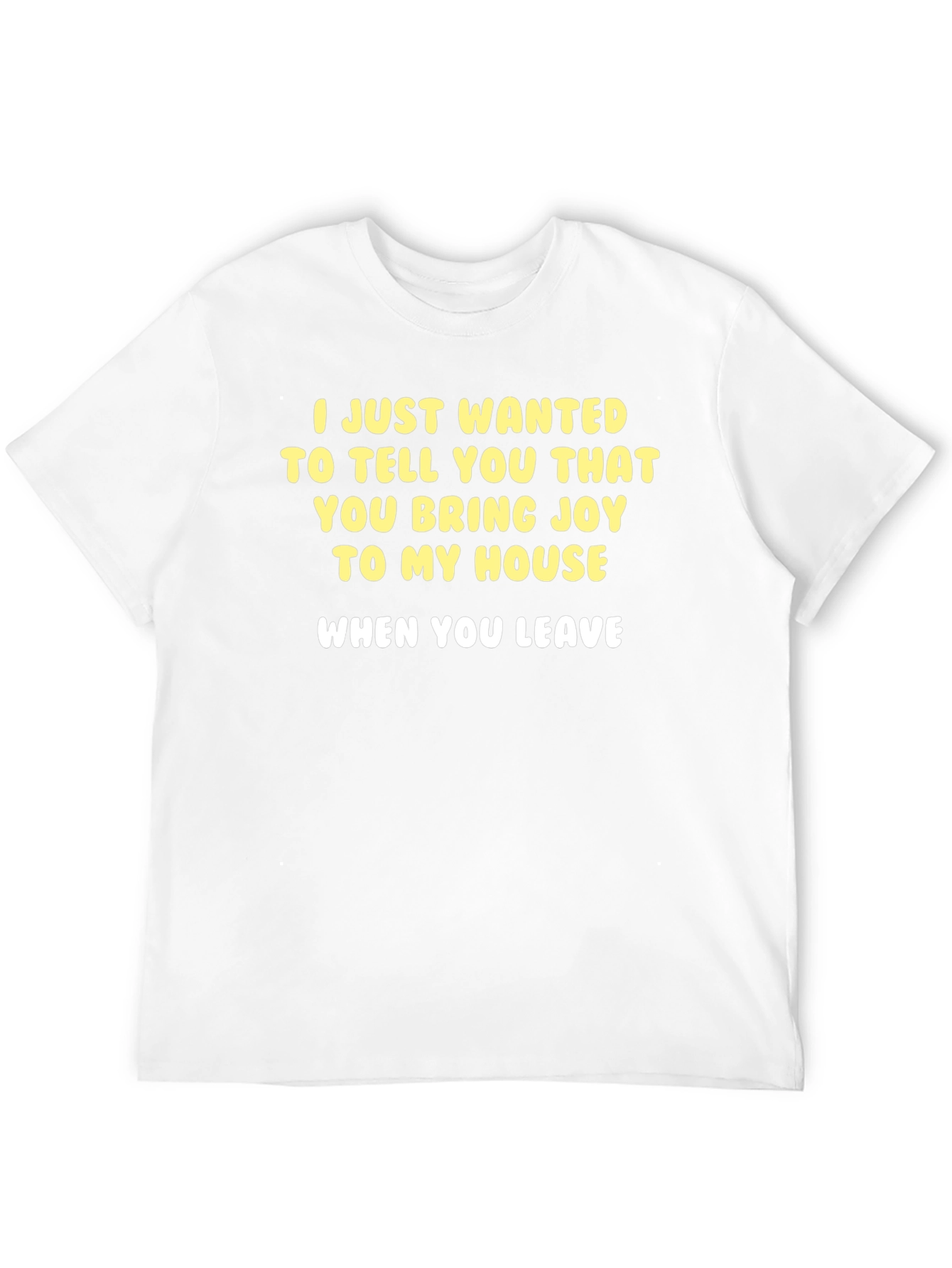 Funny Sarcastic T-Shirt - Joy When You Leave