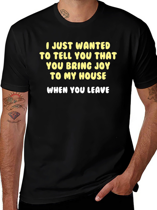 Funny Sarcastic T-Shirt - Joy When You Leave