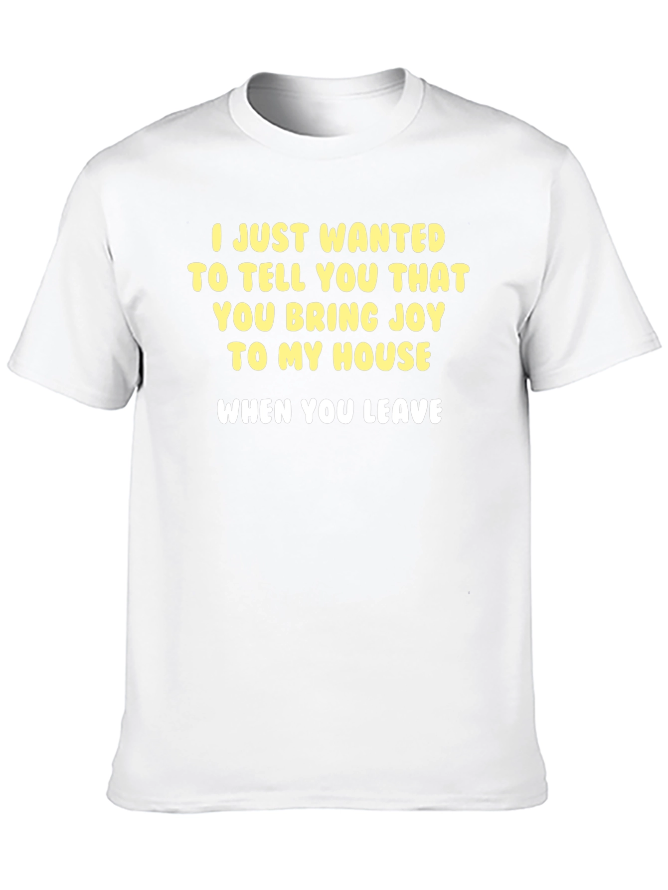 Funny Sarcastic T-Shirt - Joy When You Leave