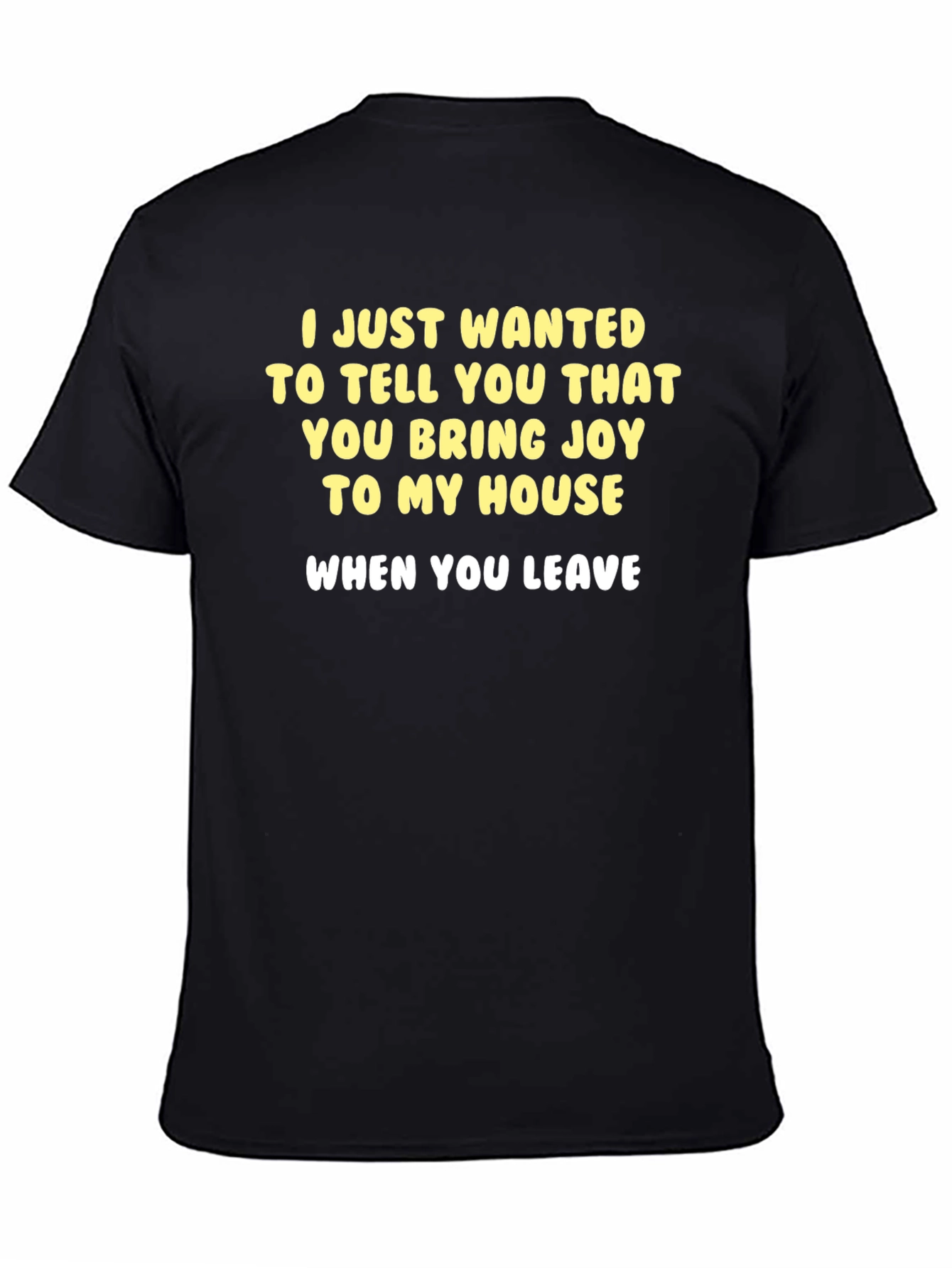 Funny Sarcastic T-Shirt - Joy When You Leave