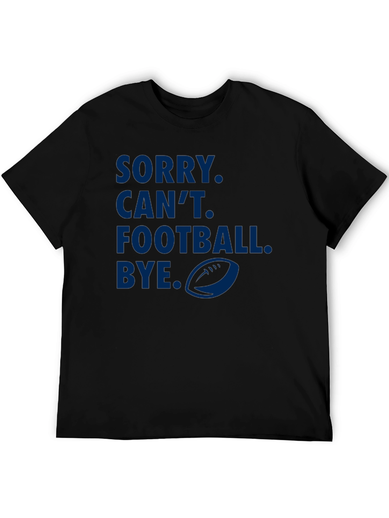 Sorry Cant Football Bye Graphic Tee