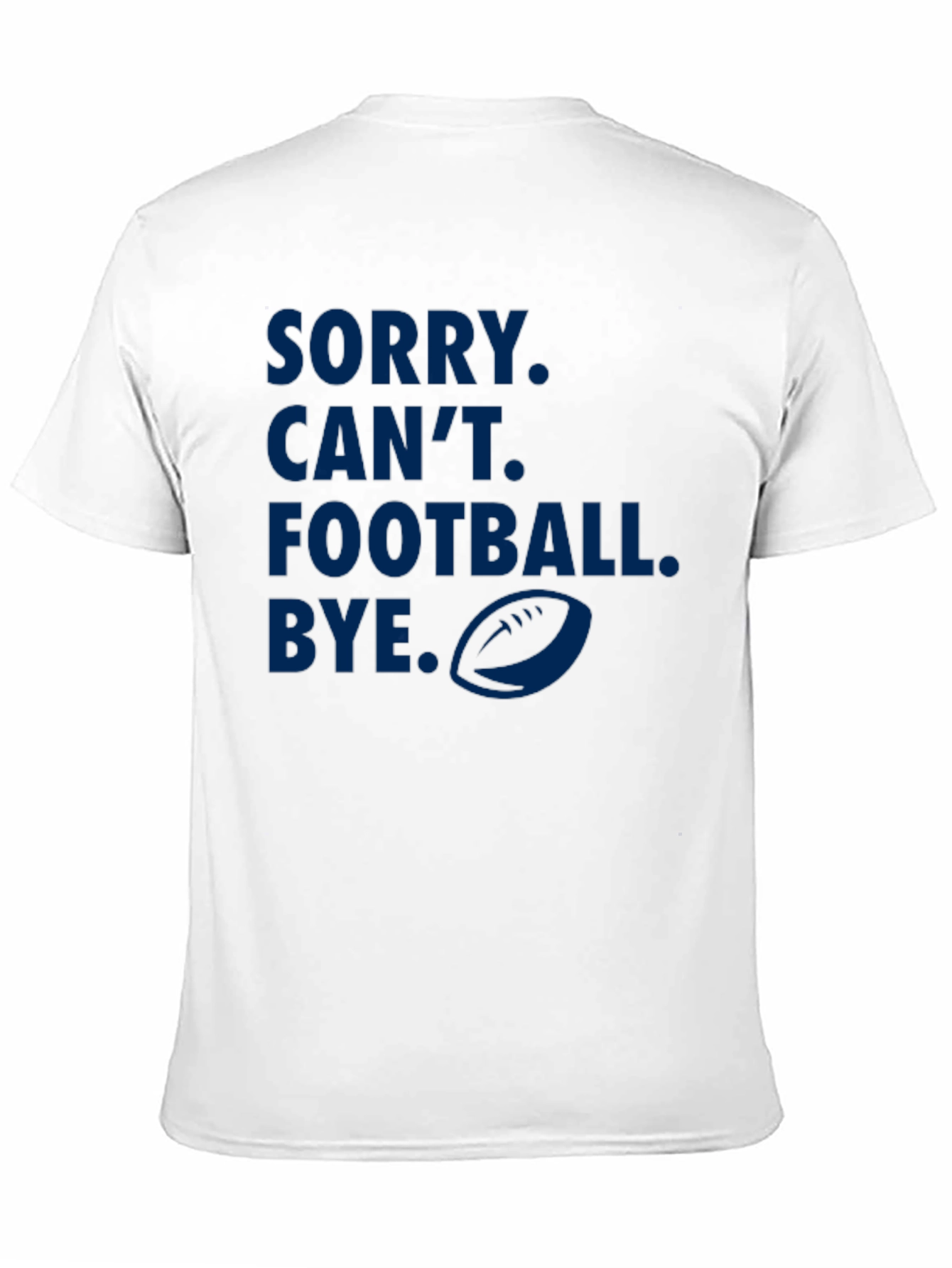 Sorry Cant Football Bye Graphic Tee