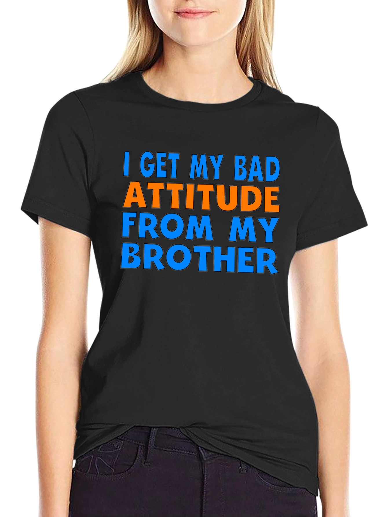 I Get My Bad Attitude From My Brother T-Shirt