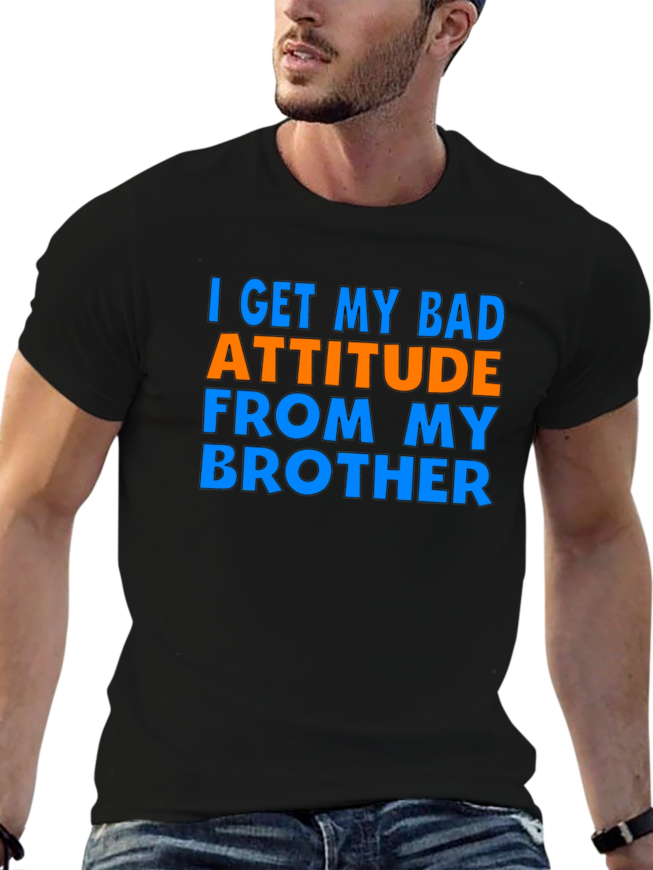 I Get My Bad Attitude From My Brother T-Shirt
