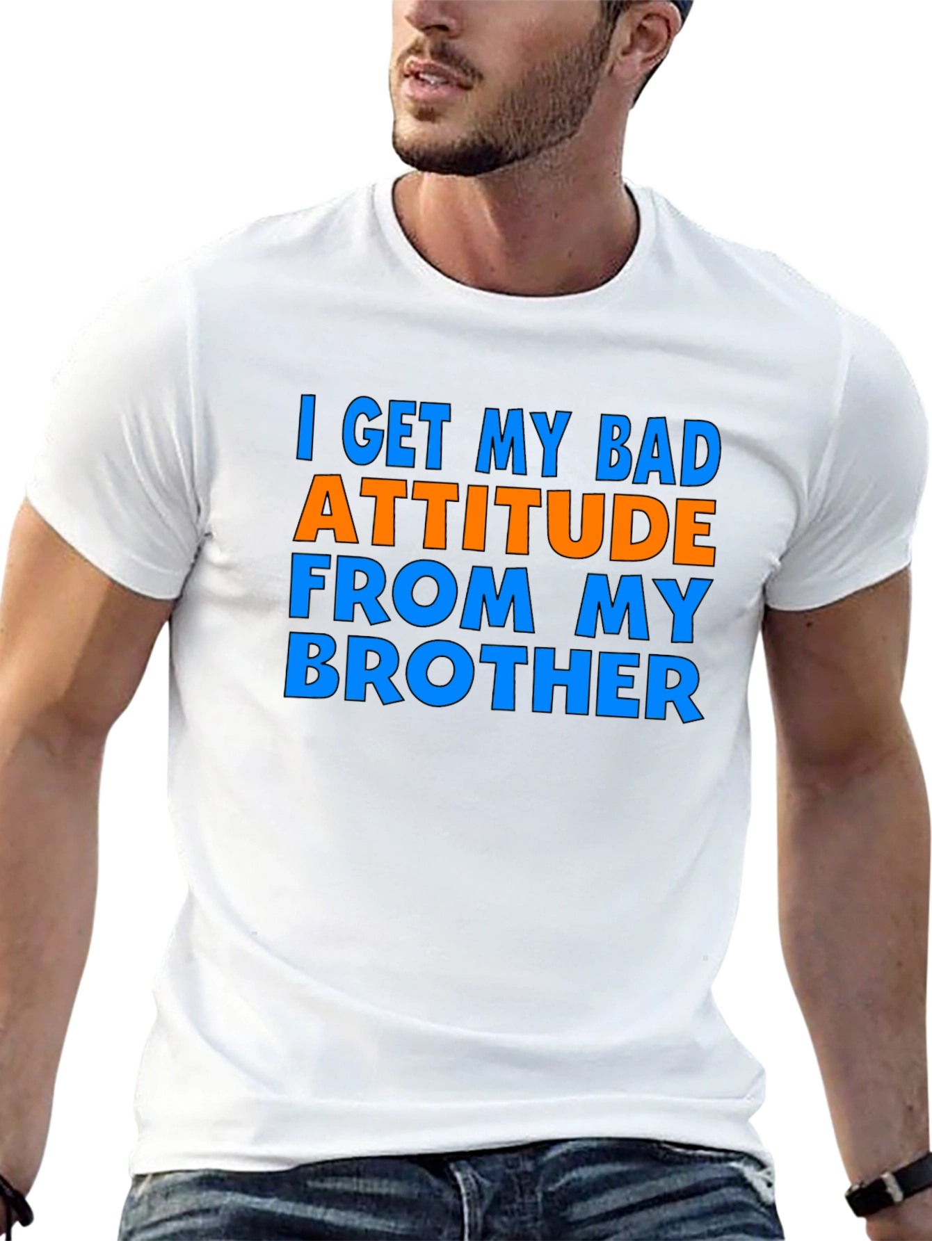I Get My Bad Attitude From My Brother T-Shirt
