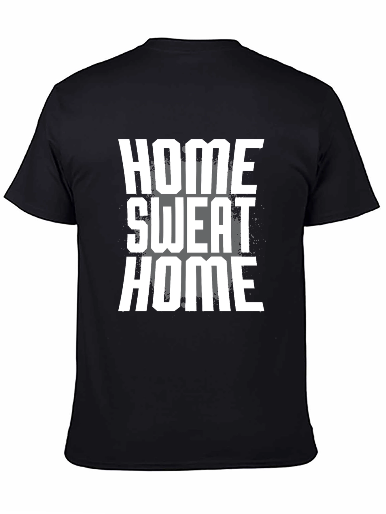 Home Sweat Home T-Shirt - Gym Workout Tee