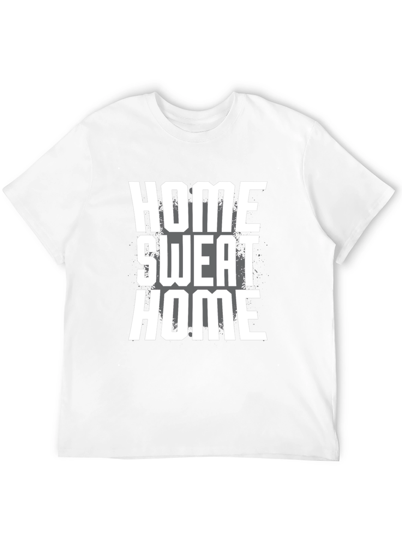 Home Sweat Home T-Shirt - Gym Workout Tee
