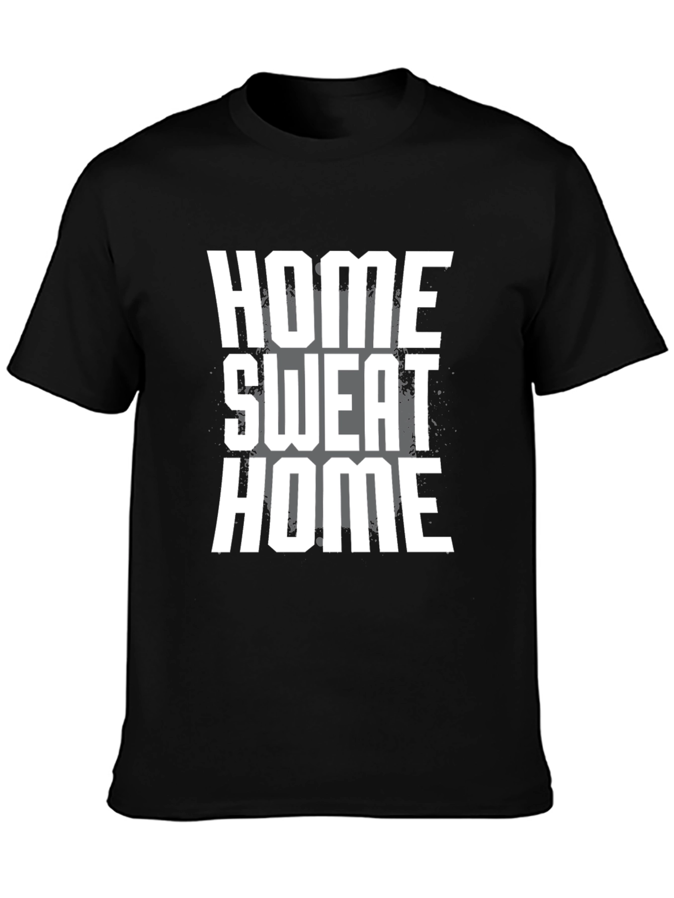 Home Sweat Home T-Shirt - Gym Workout Tee