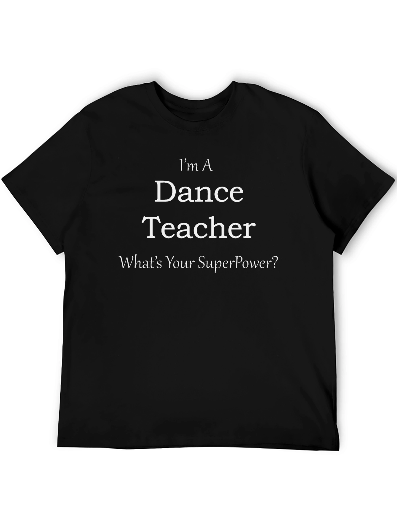 Dance Teacher Superpower T-Shirt - Unisex