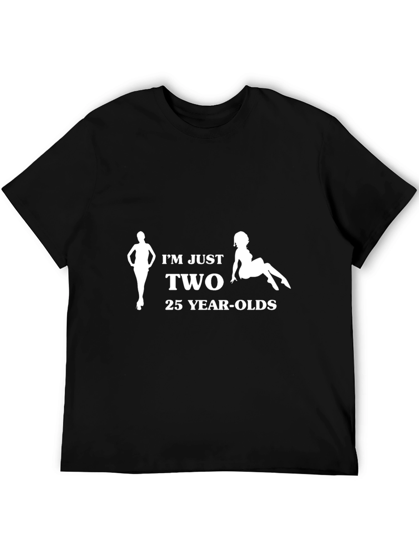 Im Just Two 25 Year-Olds Graphic T-Shirt