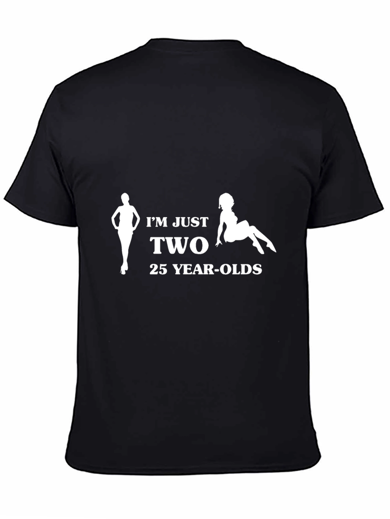 Im Just Two 25 Year-Olds Graphic T-Shirt