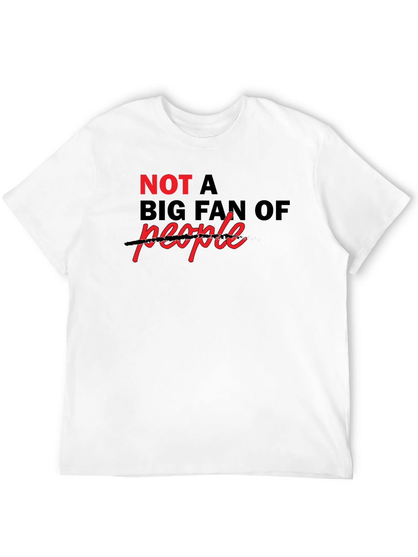 Sarcastic Not a Big Fan Of T-Shirt