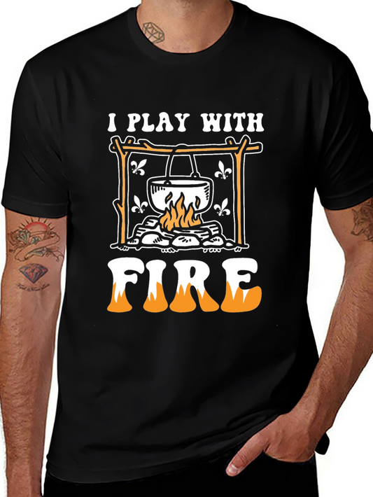 I Play With Fire Campfire T-Shirt