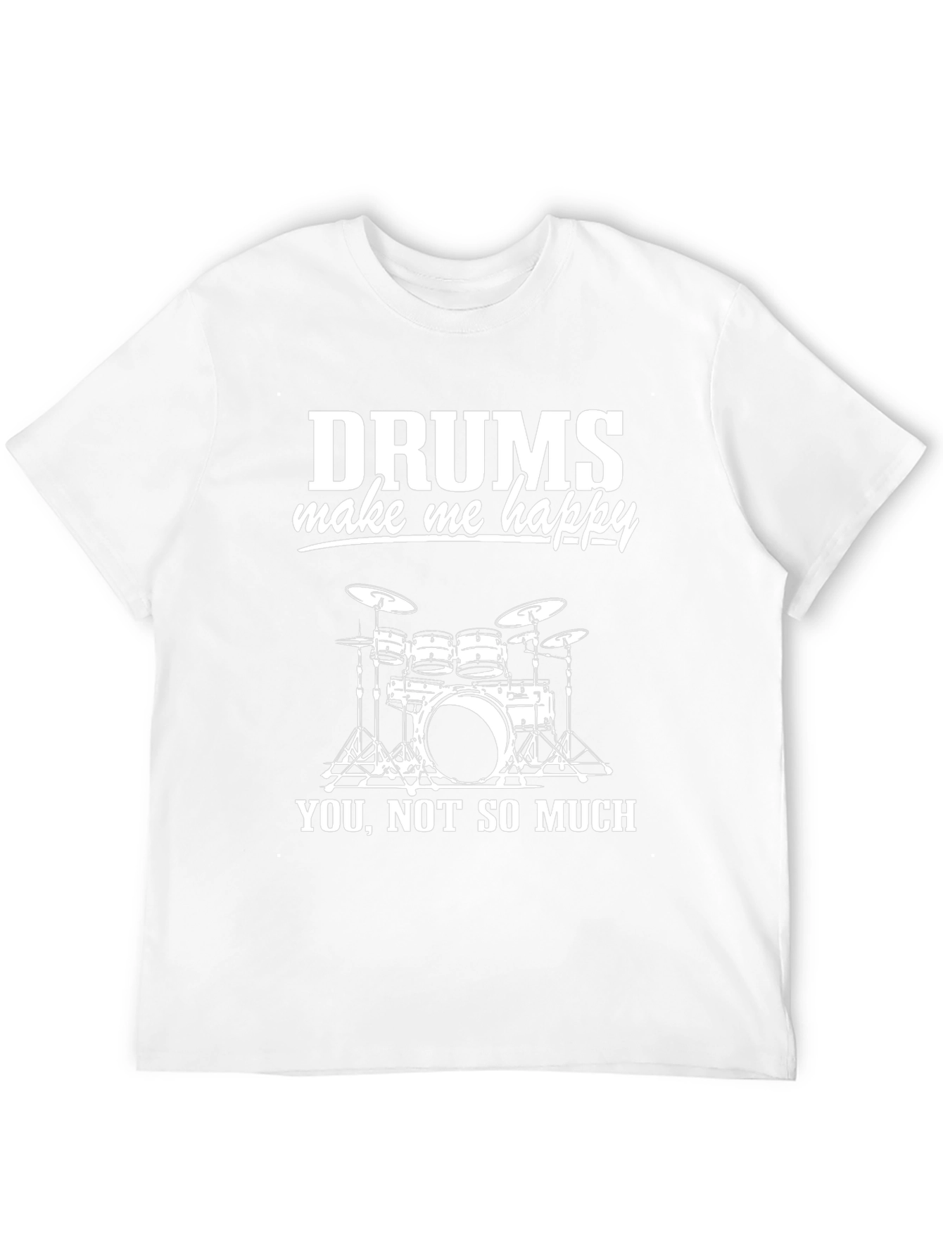 Drums Make Me Happy T-Shirt - Drummer Gift
