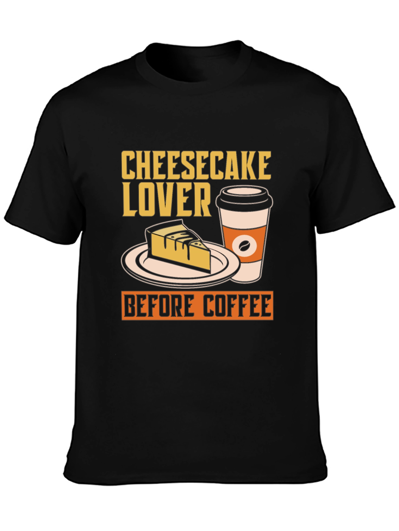 Cheesecake Lover Before Coffee T-Shirt