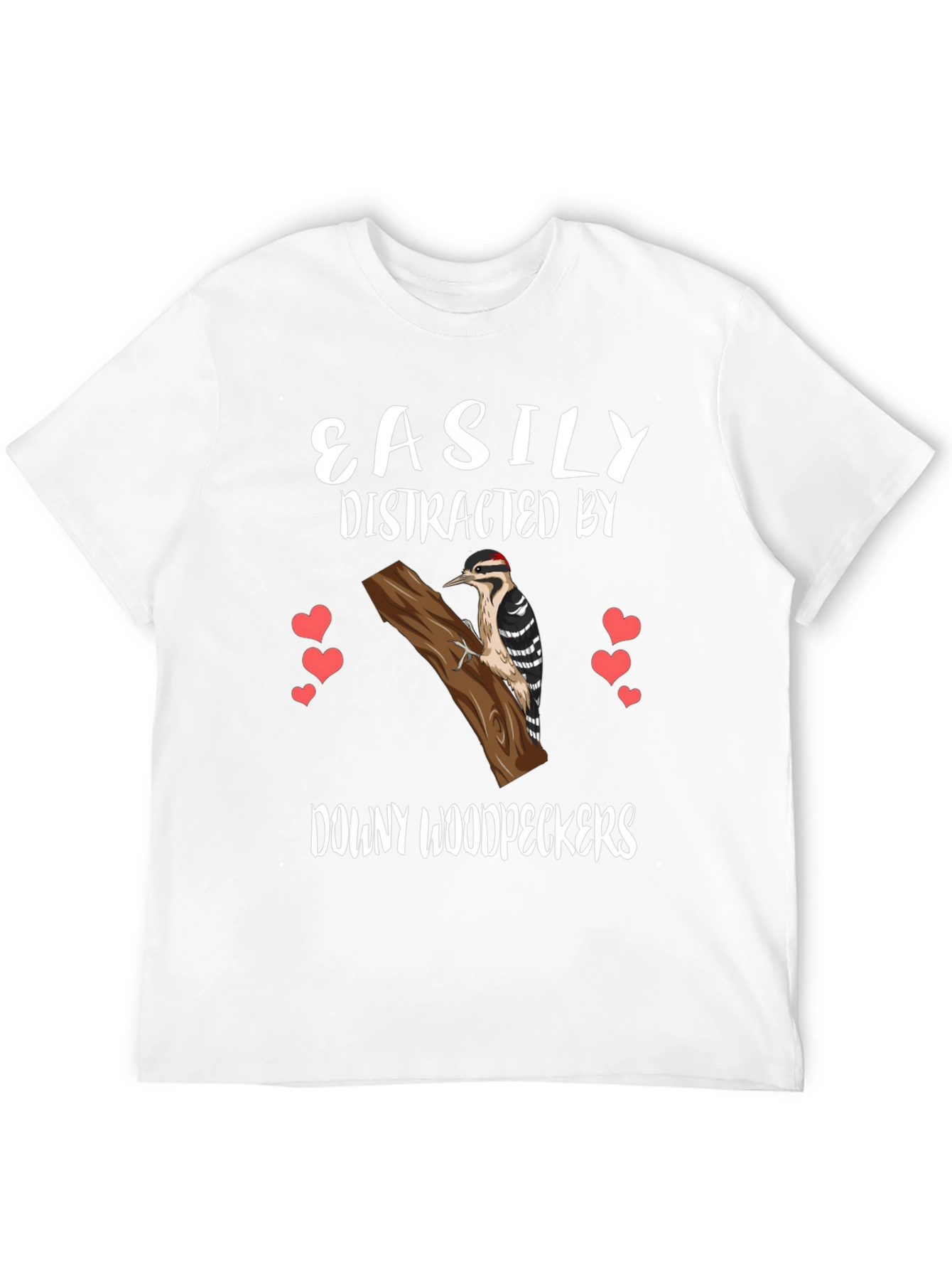Downy Woodpecker Tee - Easily Distracted Bird Lover Shirt
