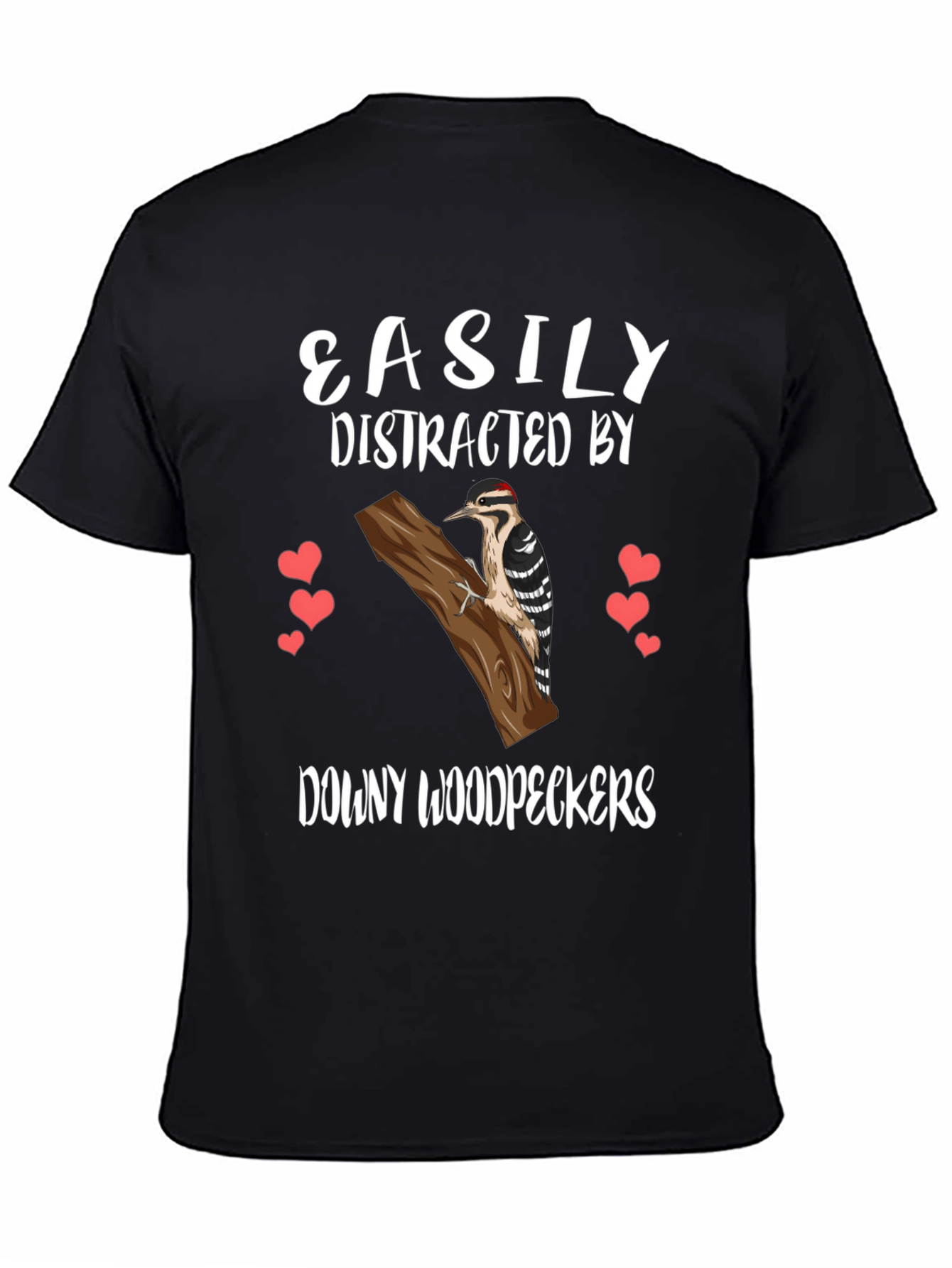 Downy Woodpecker Tee - Easily Distracted Bird Lover Shirt
