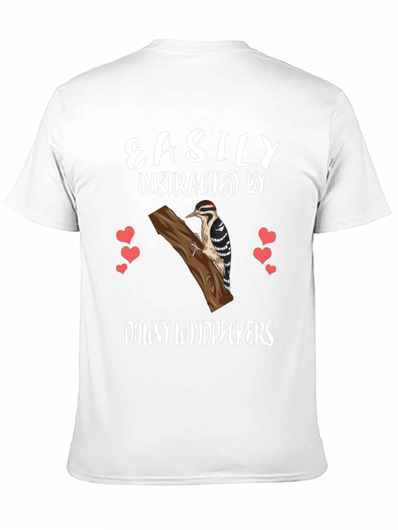 Downy Woodpecker Tee - Easily Distracted Bird Lover Shirt