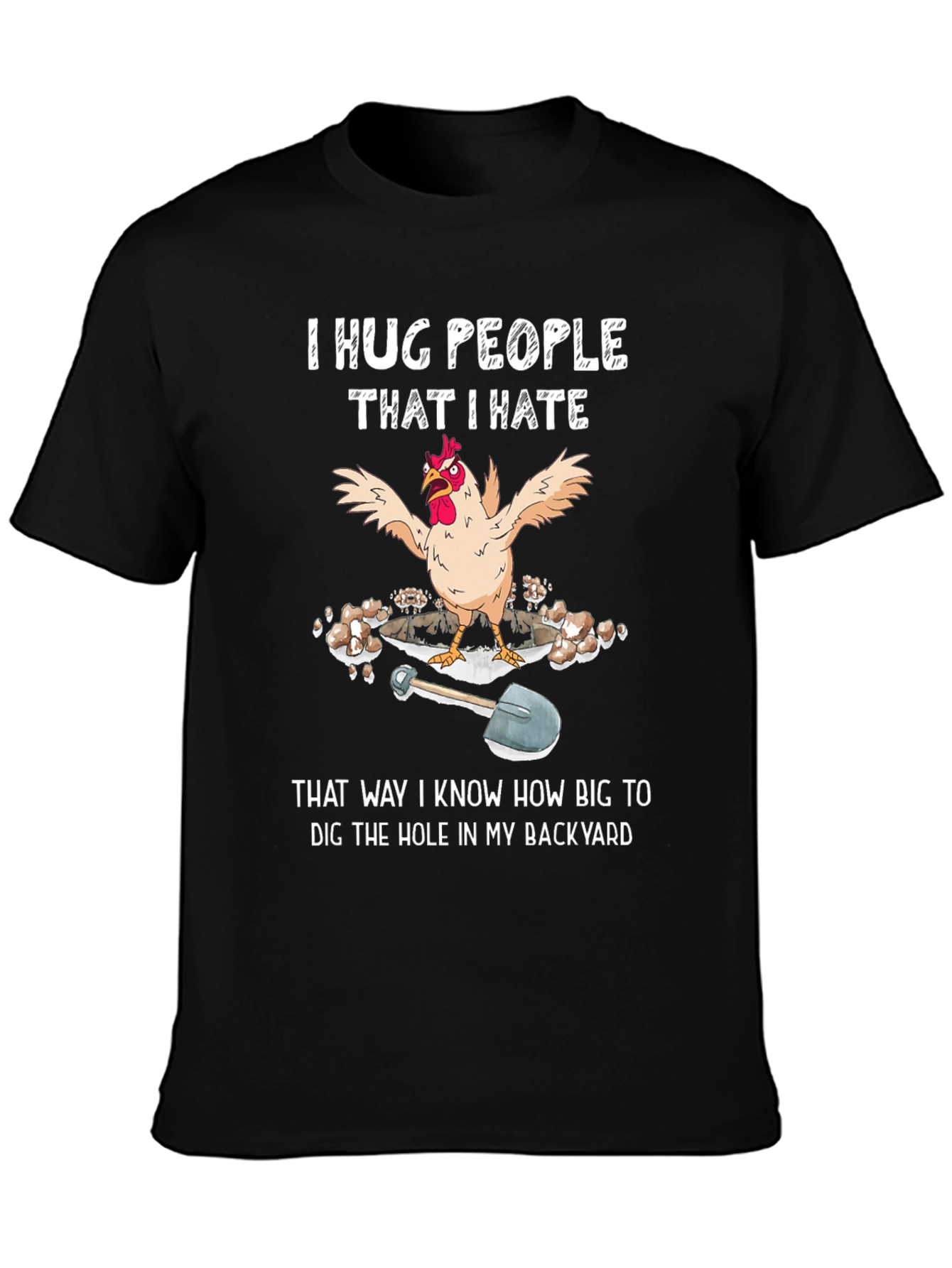 Funny Chicken T-Shirt - Hug People Dig Hole