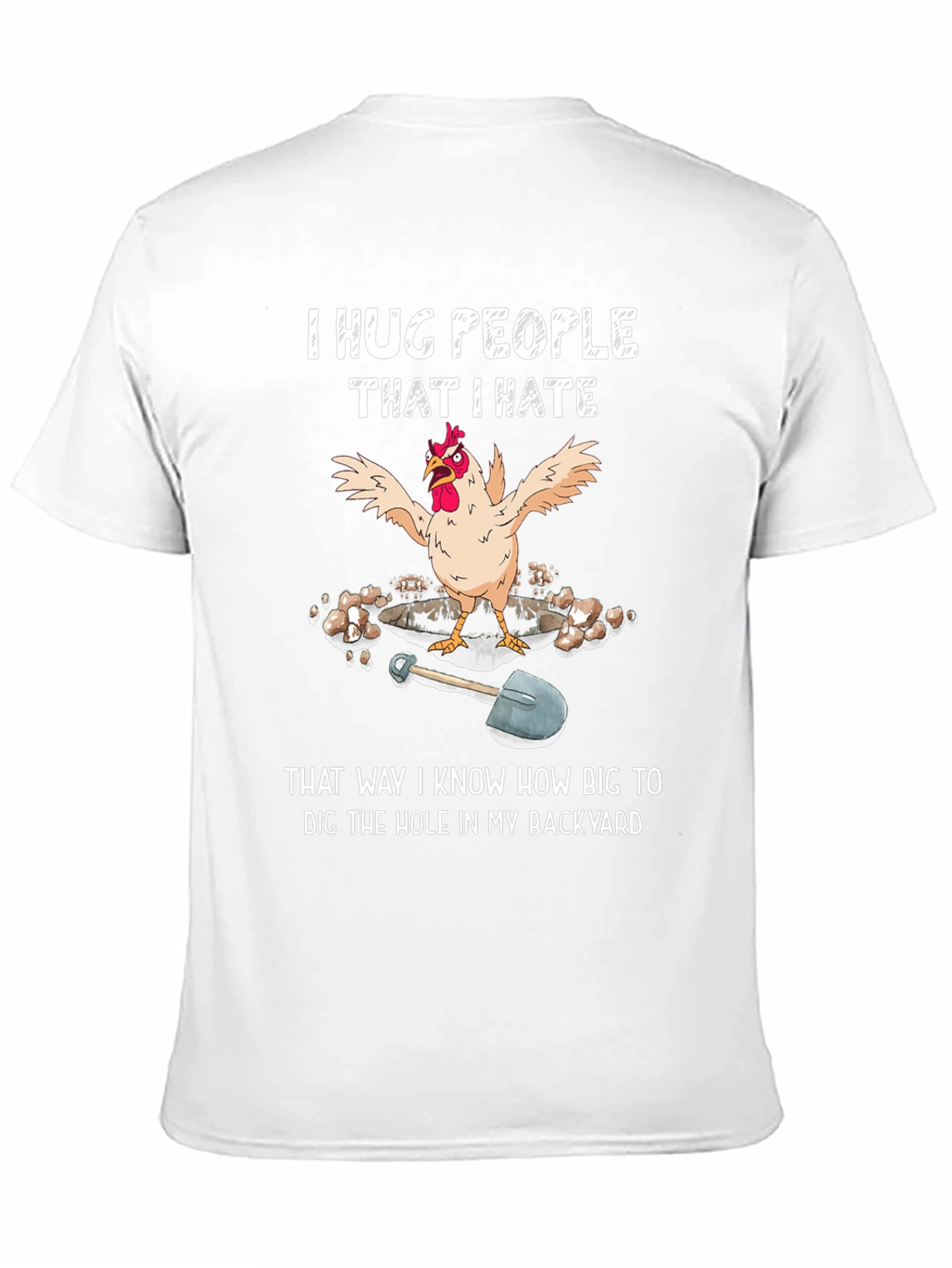 Funny Chicken T-Shirt - Hug People Dig Hole