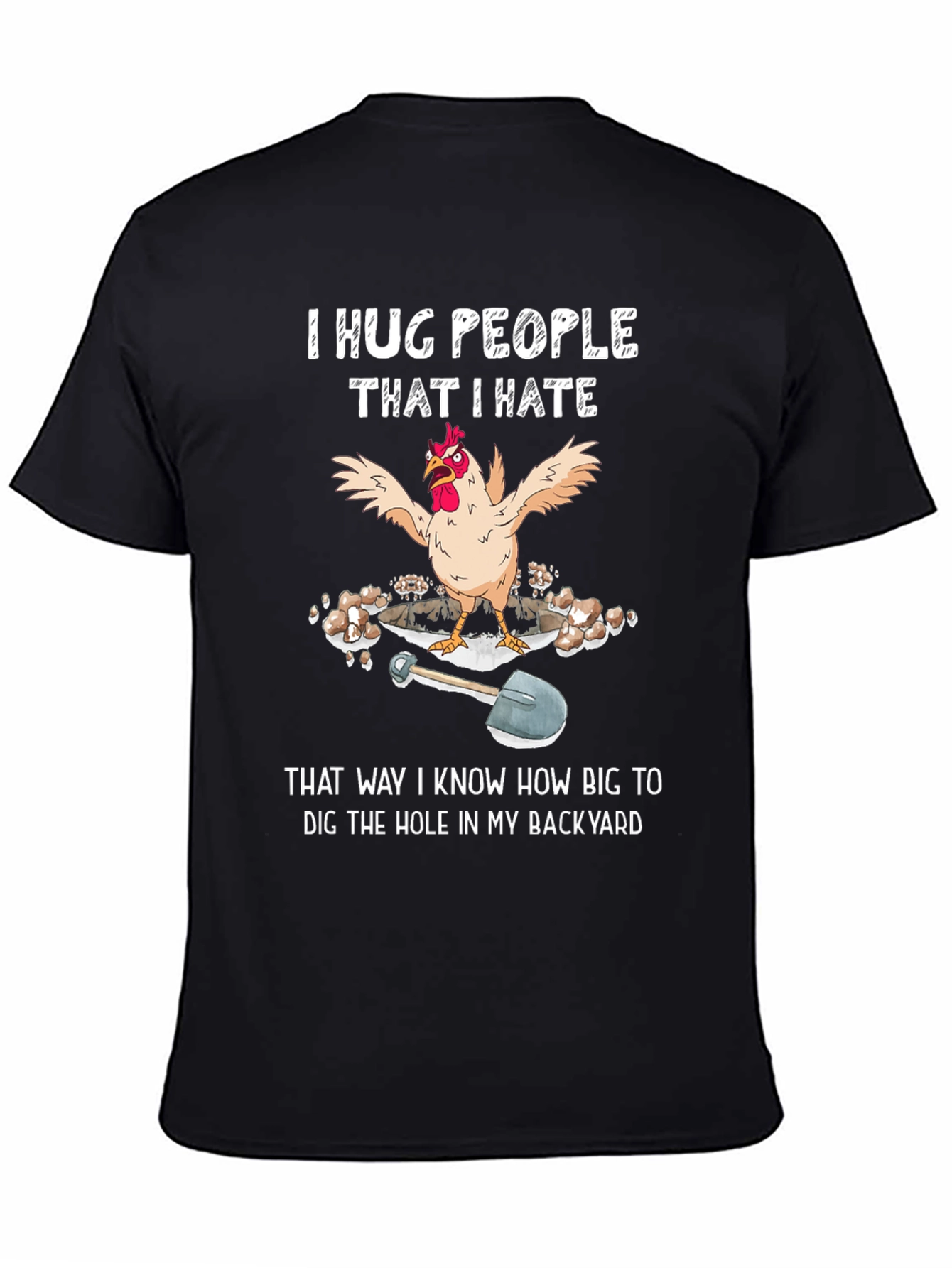 Funny Chicken T-Shirt - Hug People Dig Hole