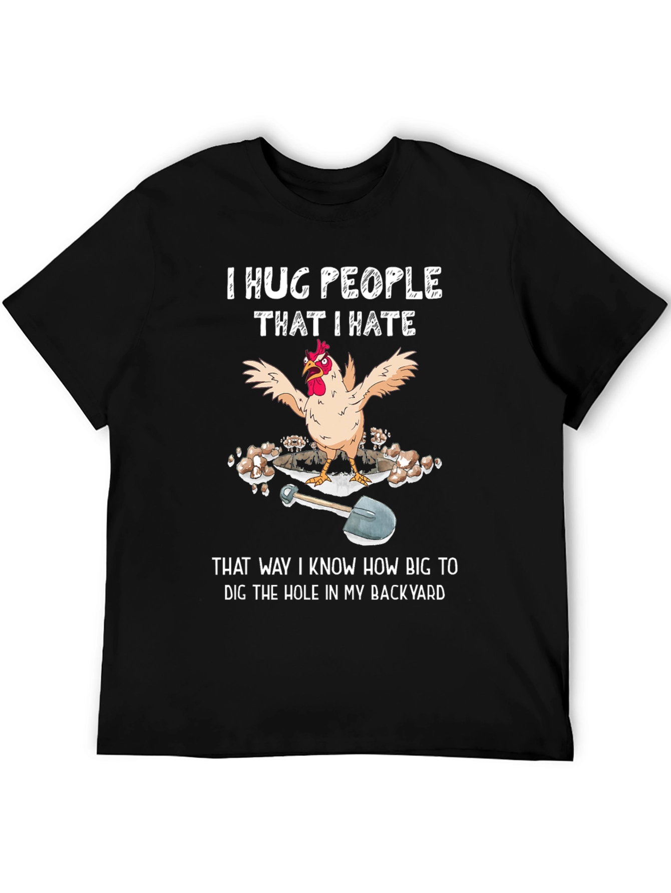 Funny Chicken T-Shirt - Hug People Dig Hole