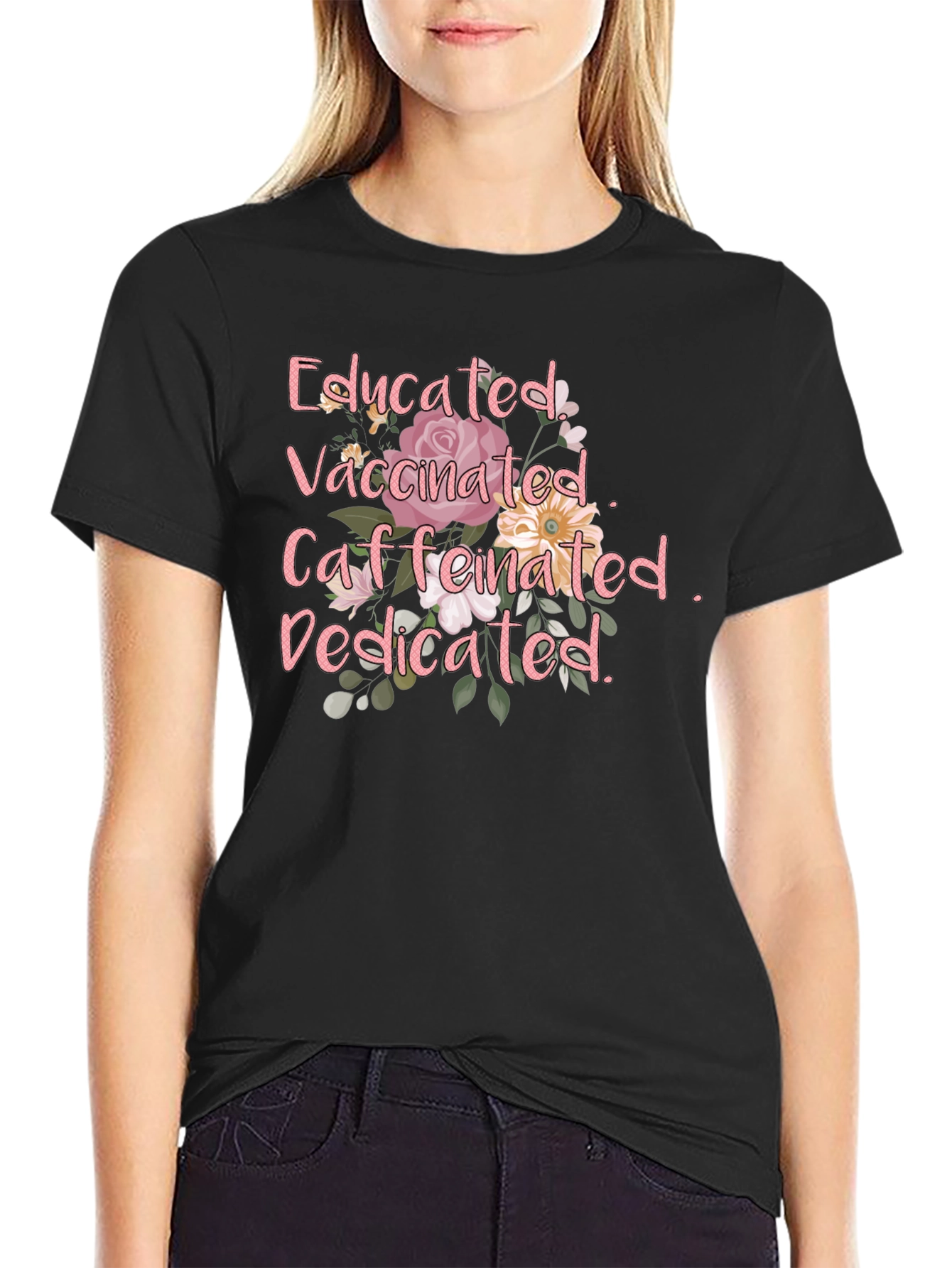 Educated Vaccinated Caffeinated Dedicated T-Shirt