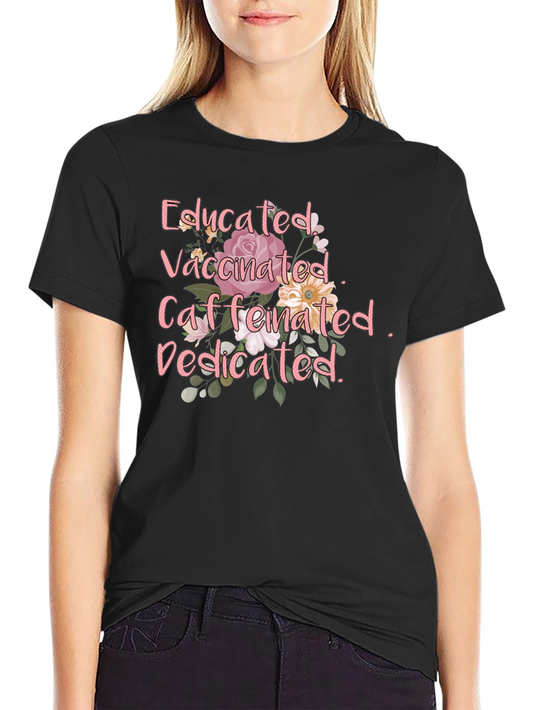 Educated Vaccinated Caffeinated Dedicated T-Shirt