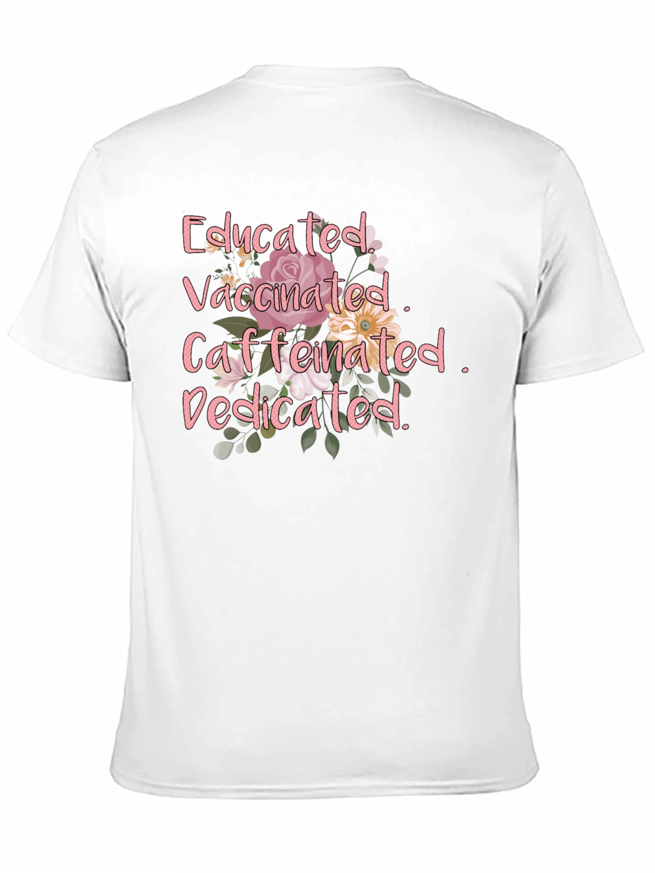 Educated Vaccinated Caffeinated Dedicated T-Shirt