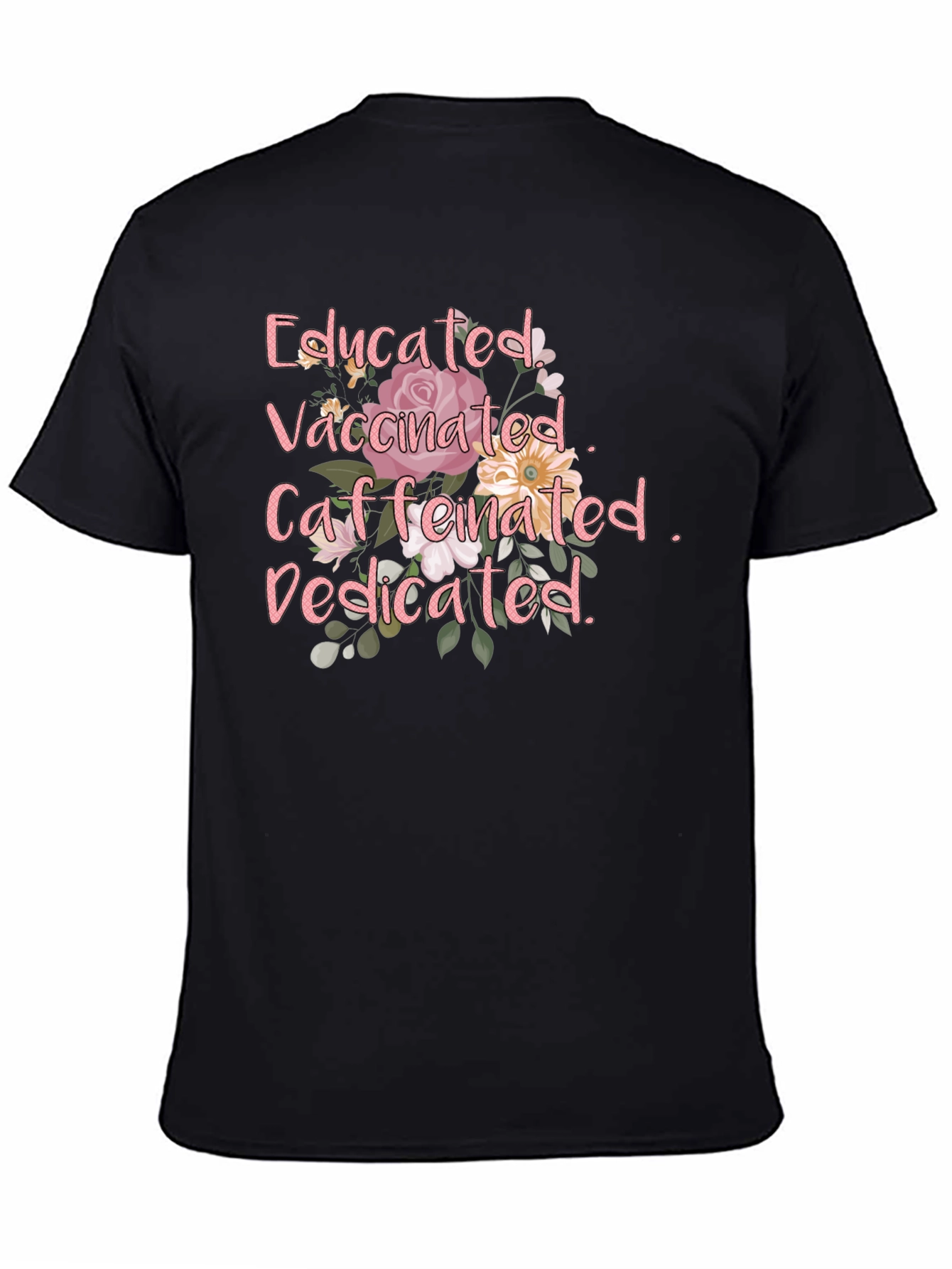 Educated Vaccinated Caffeinated Dedicated T-Shirt